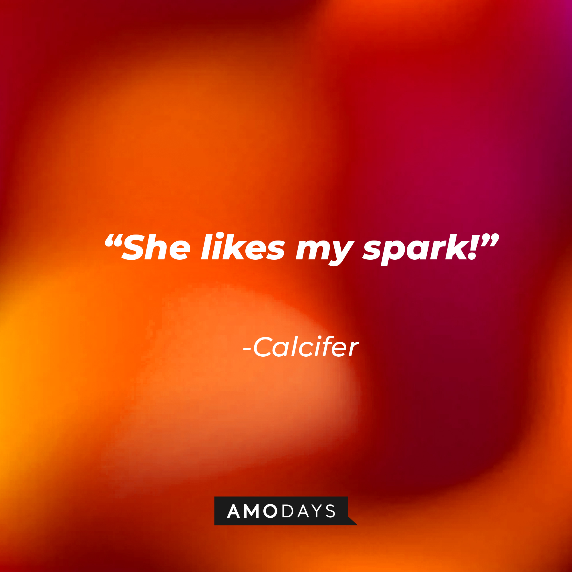 Calcifer’s quote: “She likes my spark!” | Source: AmoDays