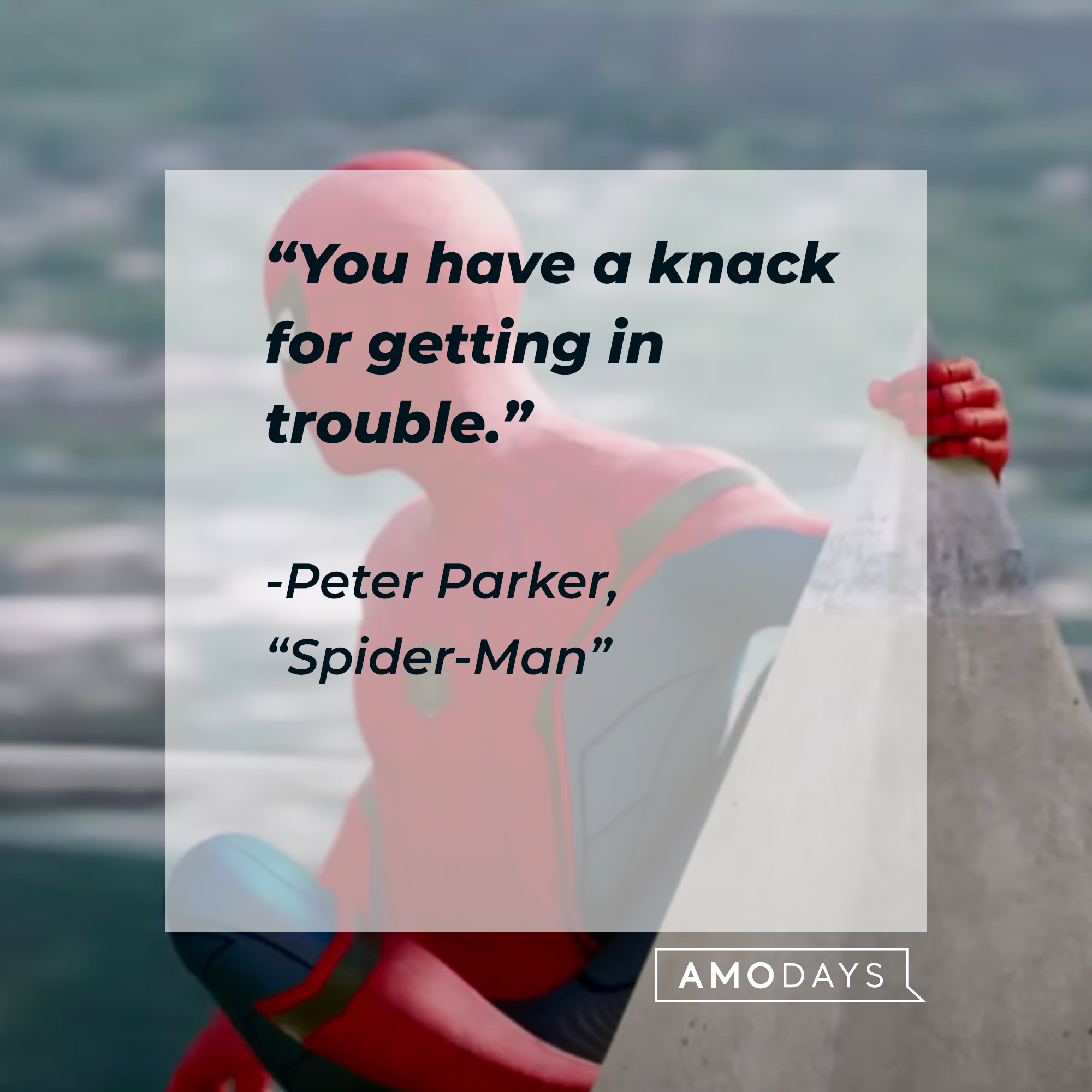 Spider-Man's quote from "Spider-Man:" “You have a knack for getting in trouble.”  | Source: Facebook.com/SpiderManMovie