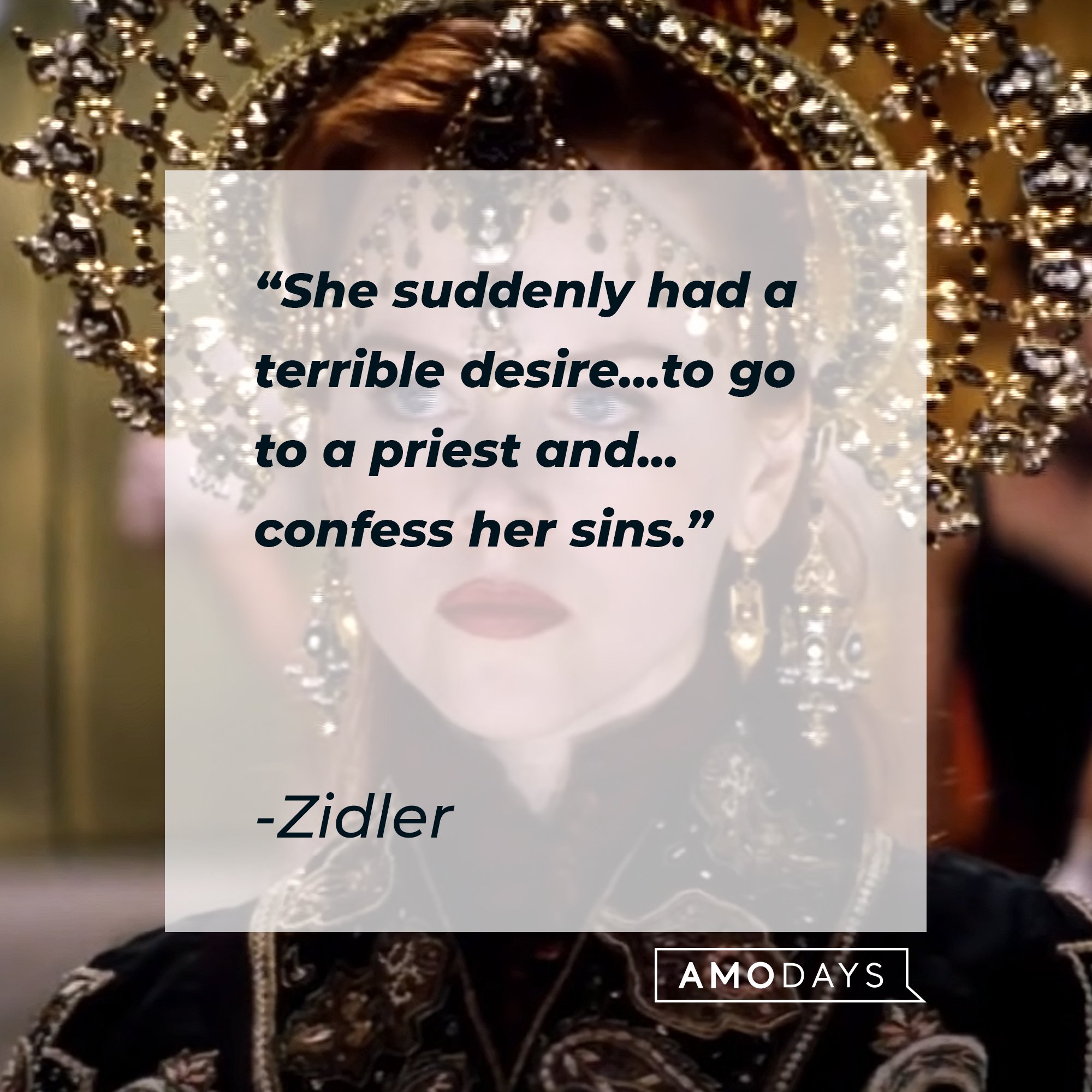 Zidler's quote: "She suddenly had a terrible desire...to go to a priest and...confess her sins." | Image: AmoDays