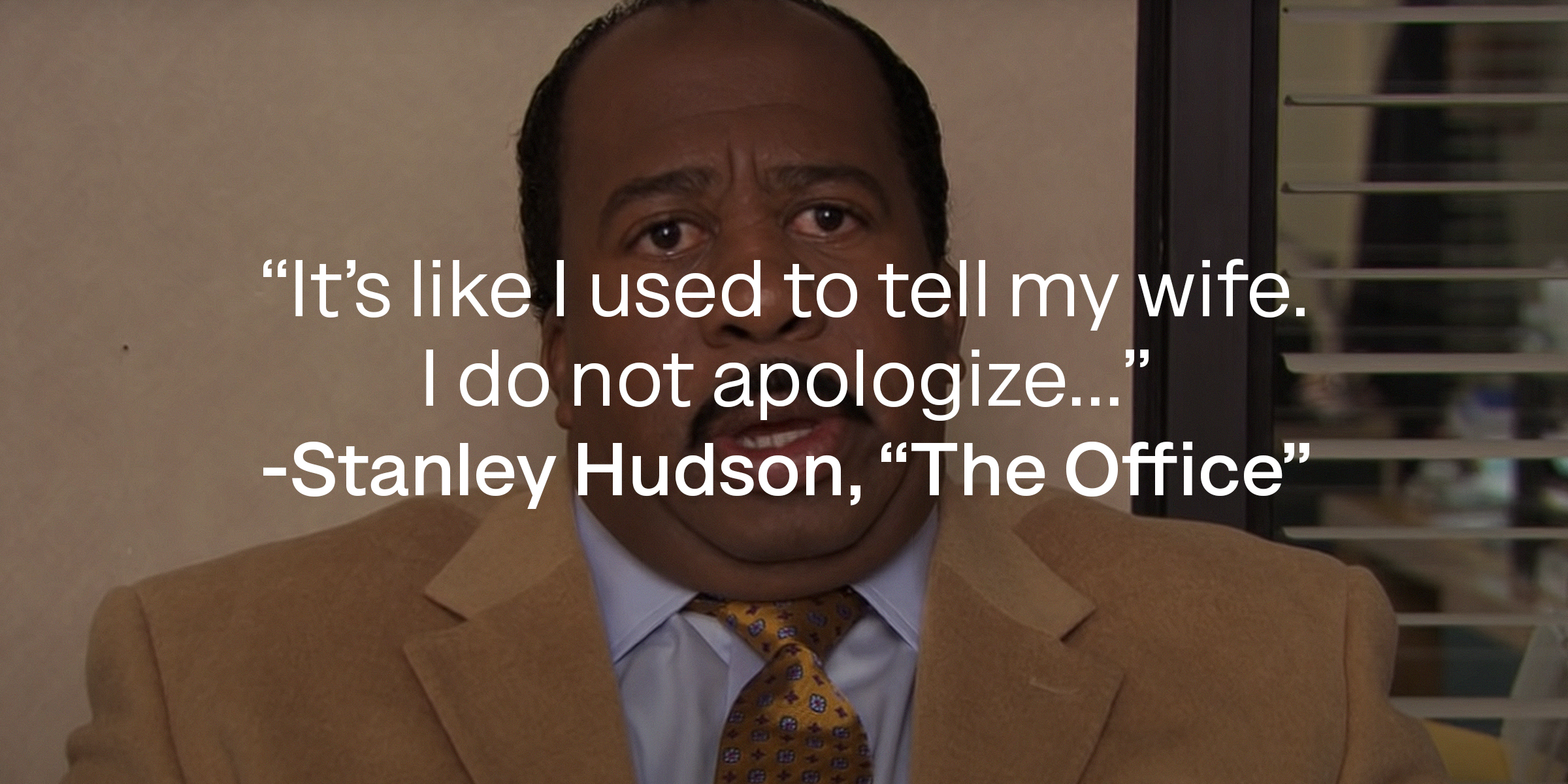 Image of Leslie David Baker as Stanley Hudson in "The Office" with the quote: “It’s like I used to tell my wife. I do not apologize...” | Source: youtube.com/The Office