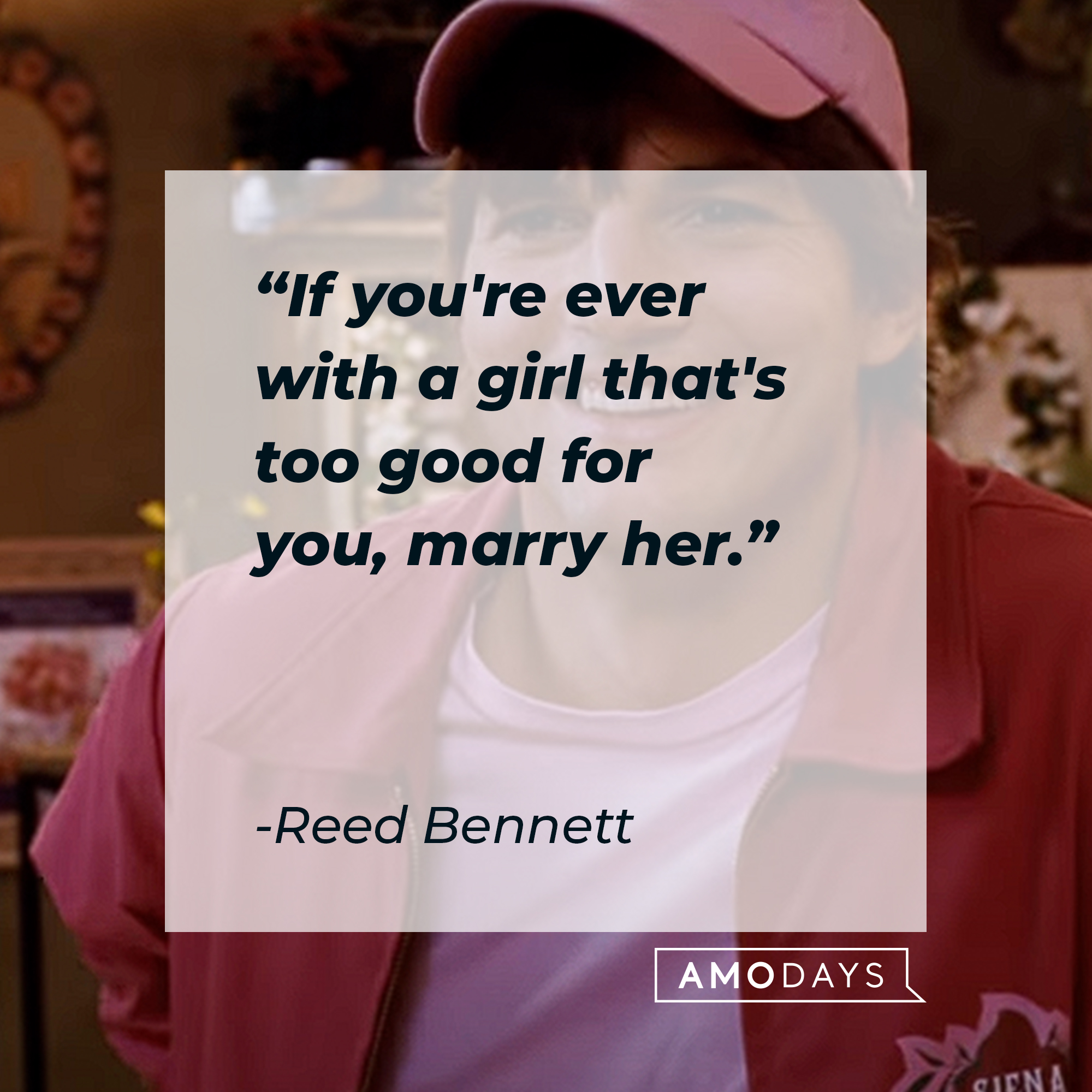 Reed Bennett's quote: "If you're ever with a girl that's good for you, marry her" | Source: Youtube.com/WarnerBrosPictures