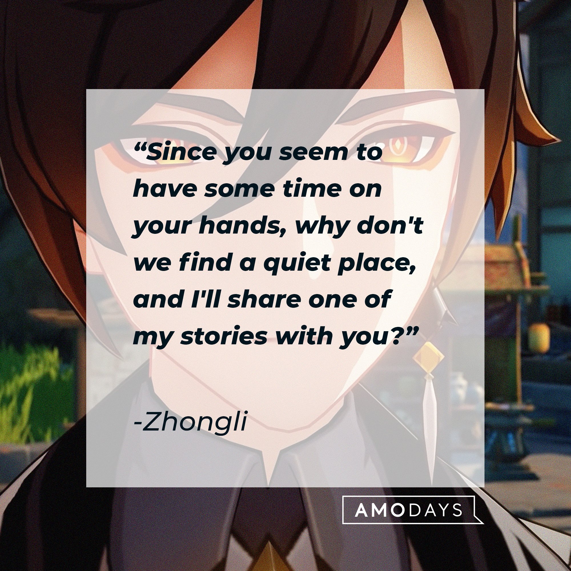 Zhongli’s quote: "Since you seem to have some time on your hands, why don't we find a quiet place, and I'll share one of my stories with you?"  | Image: AmoDays