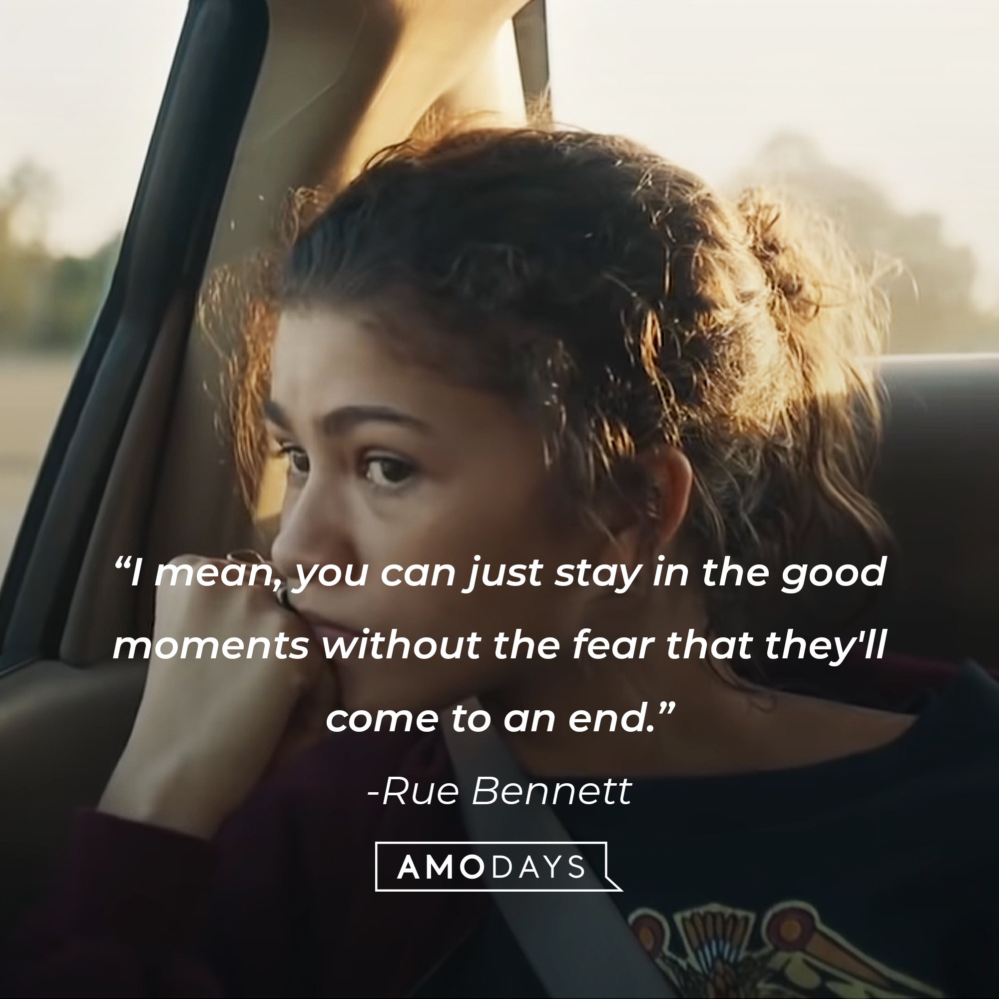 An image of Rue Bennett,  with her quote: “I mean, you can just stay in the good moments without the fear that they'll come to an end.” | Source: HBO
