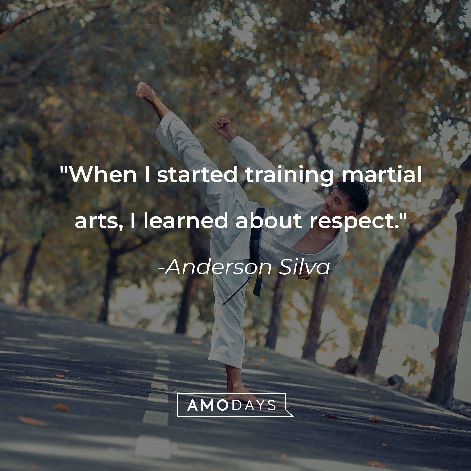 Anderson Silva’s quote: "When I started training martial arts, I learned about respect." | Image: AmoDays 