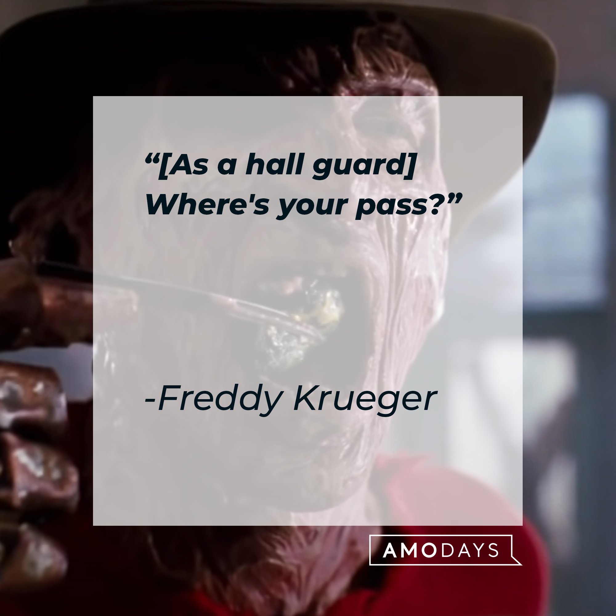 Freddy Krueger’s quote: "[As a hall guard] Where's your pass?"| Image: AmoDays