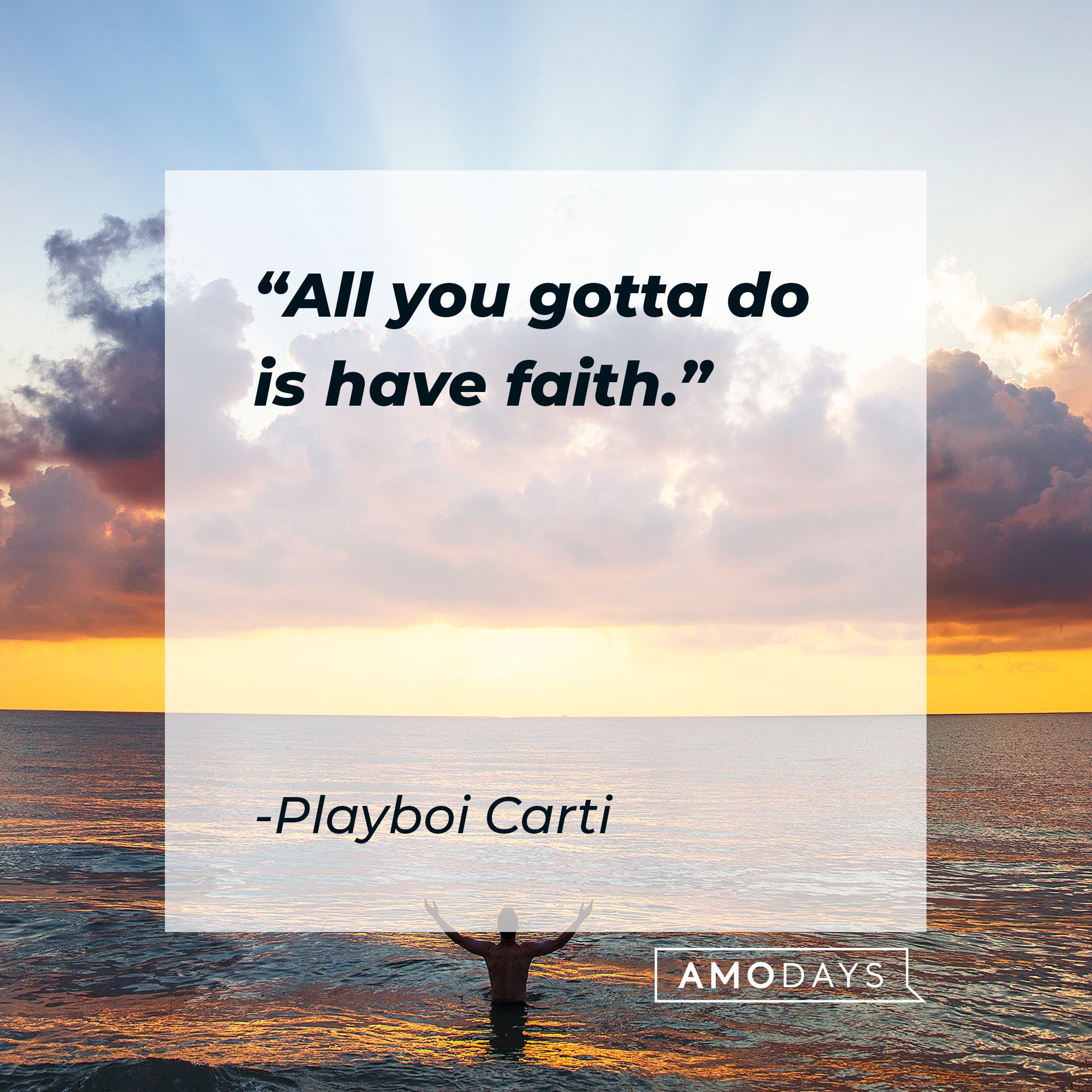  Playboi Carti ‘s quote: "All you gotta do is have faith." | Image: AmoDays