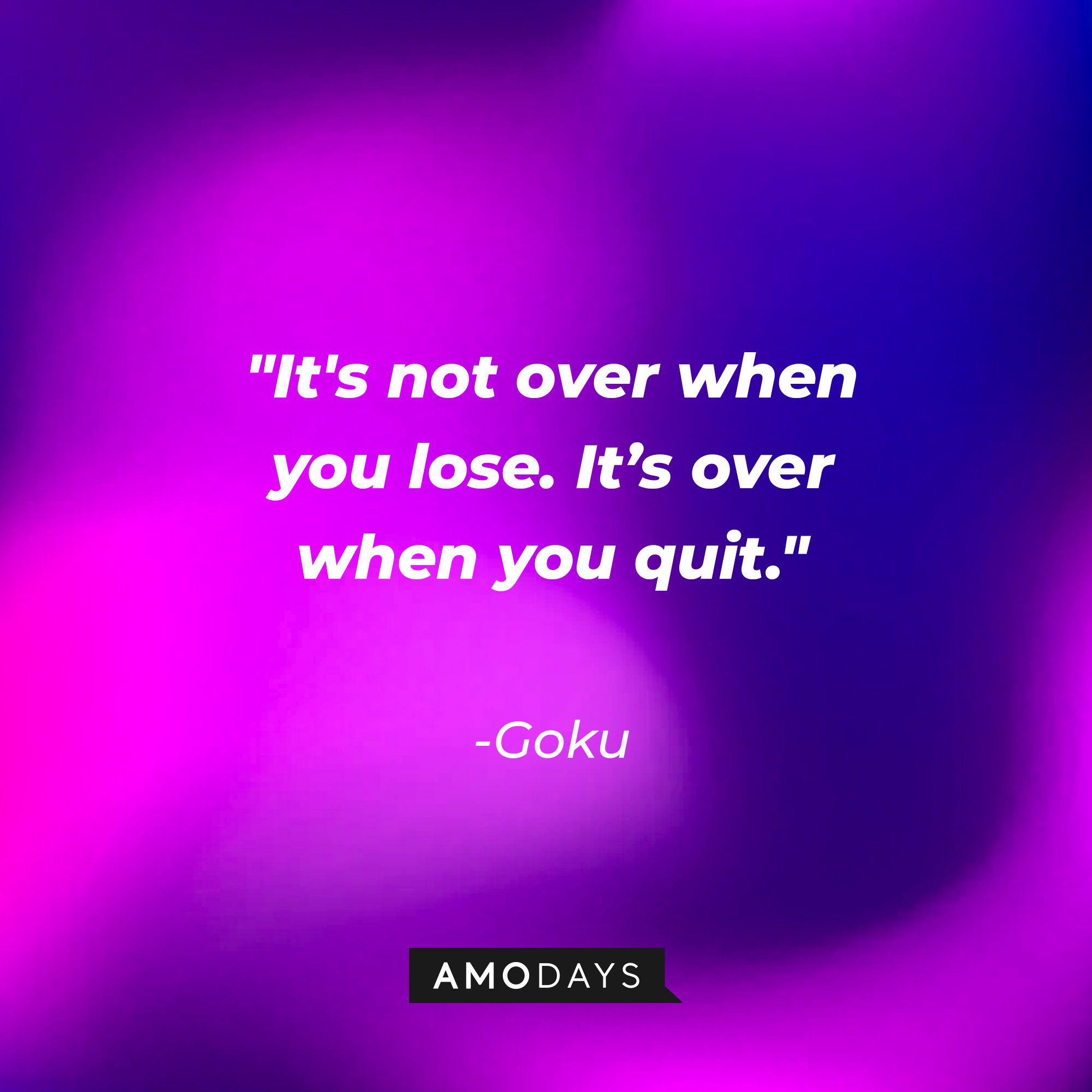 Goku's quote: "It's not over when you lose. It's over when you quit." | Source: youtube.com/DragonballBlack