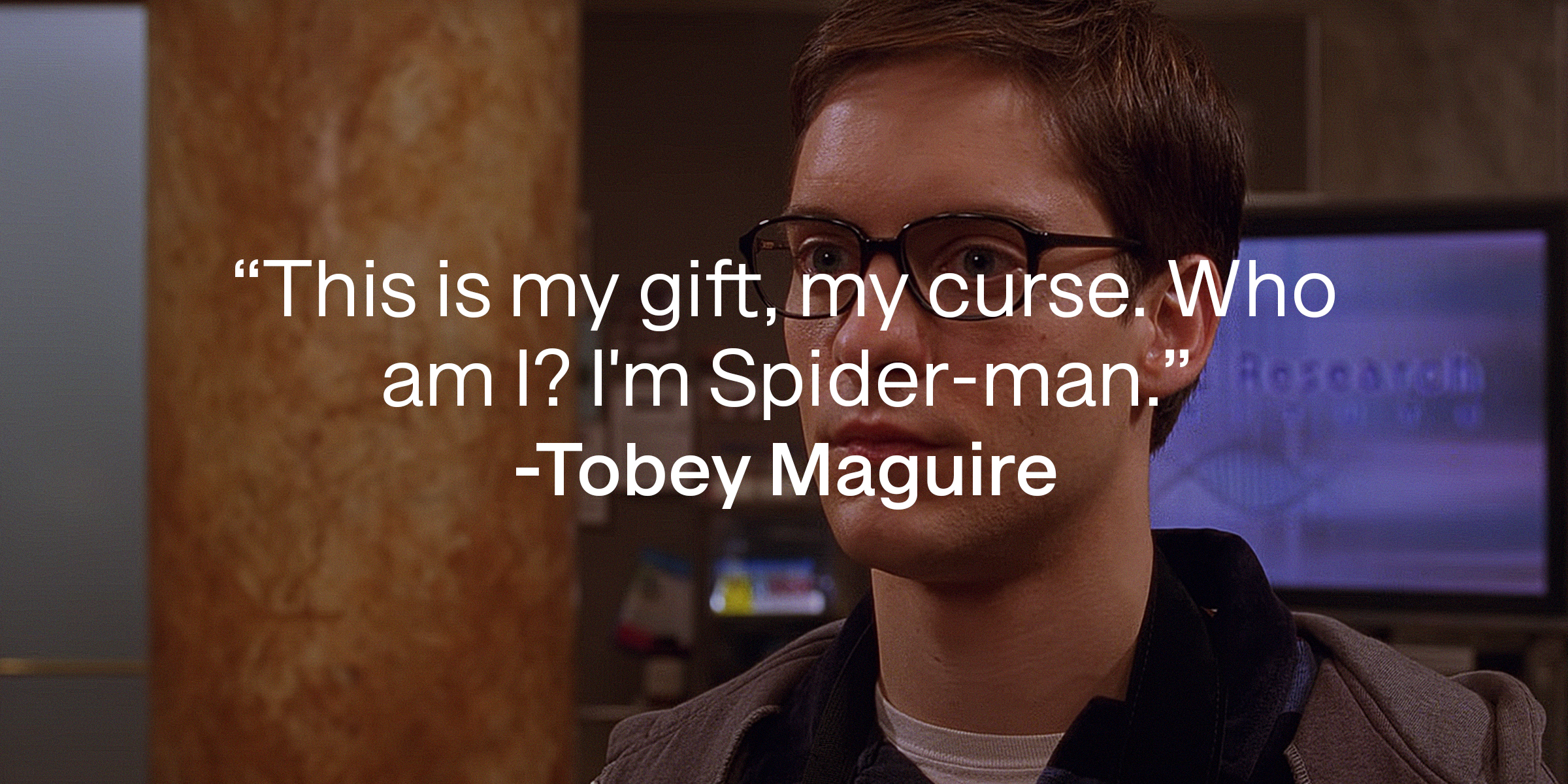 Tobey Maguire's quote: "This is my gift, my curse. Who am I? I'm Spider-man.” | Source: youtube.com/sonypictures