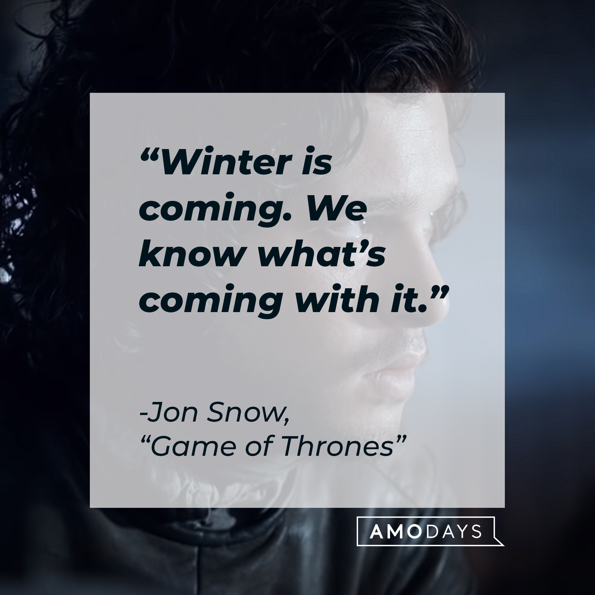 A photo of Jon Snow with the quote, " Winter is coming. We know what's coming with it." | Source: YouTube/gameofthrones