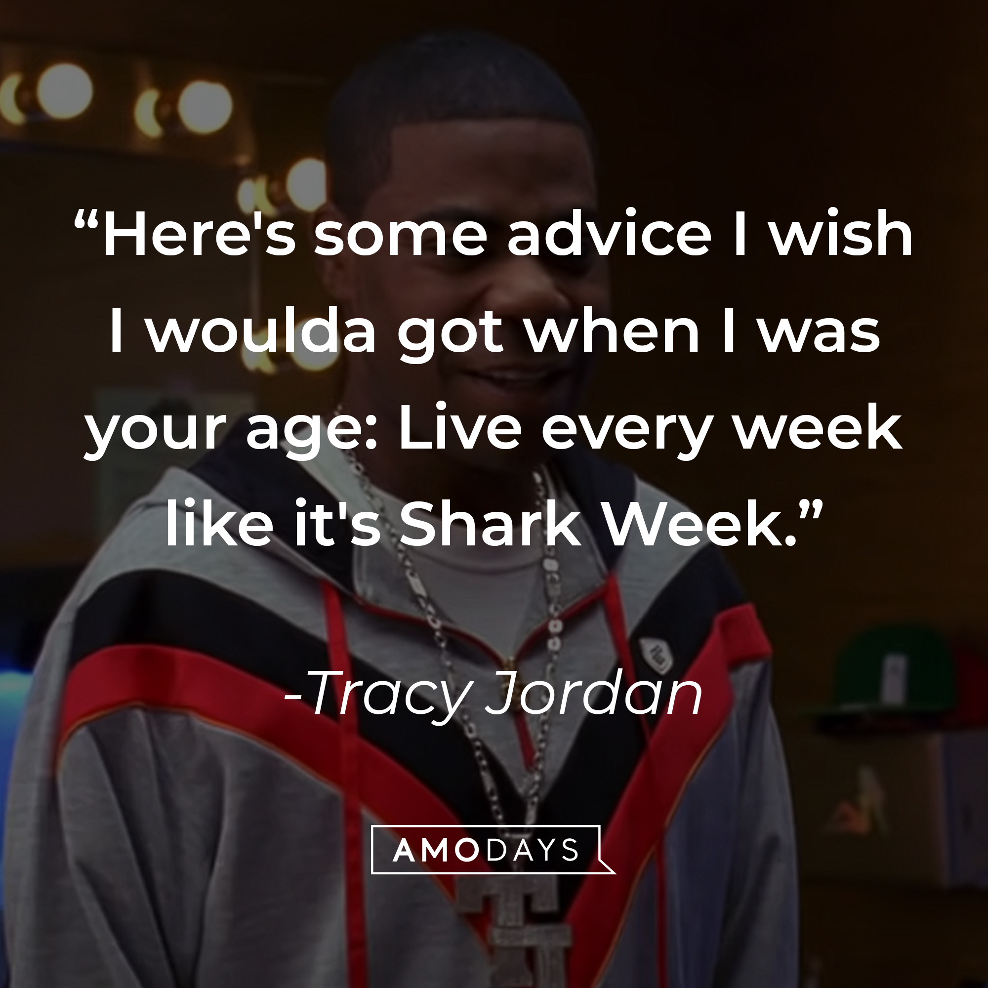 Tracy Jordan's quote, "Here's some advice I wish I woulda got when I was your age: Live every week like it's Shark Week." | Source: facebook.com/30RockTV