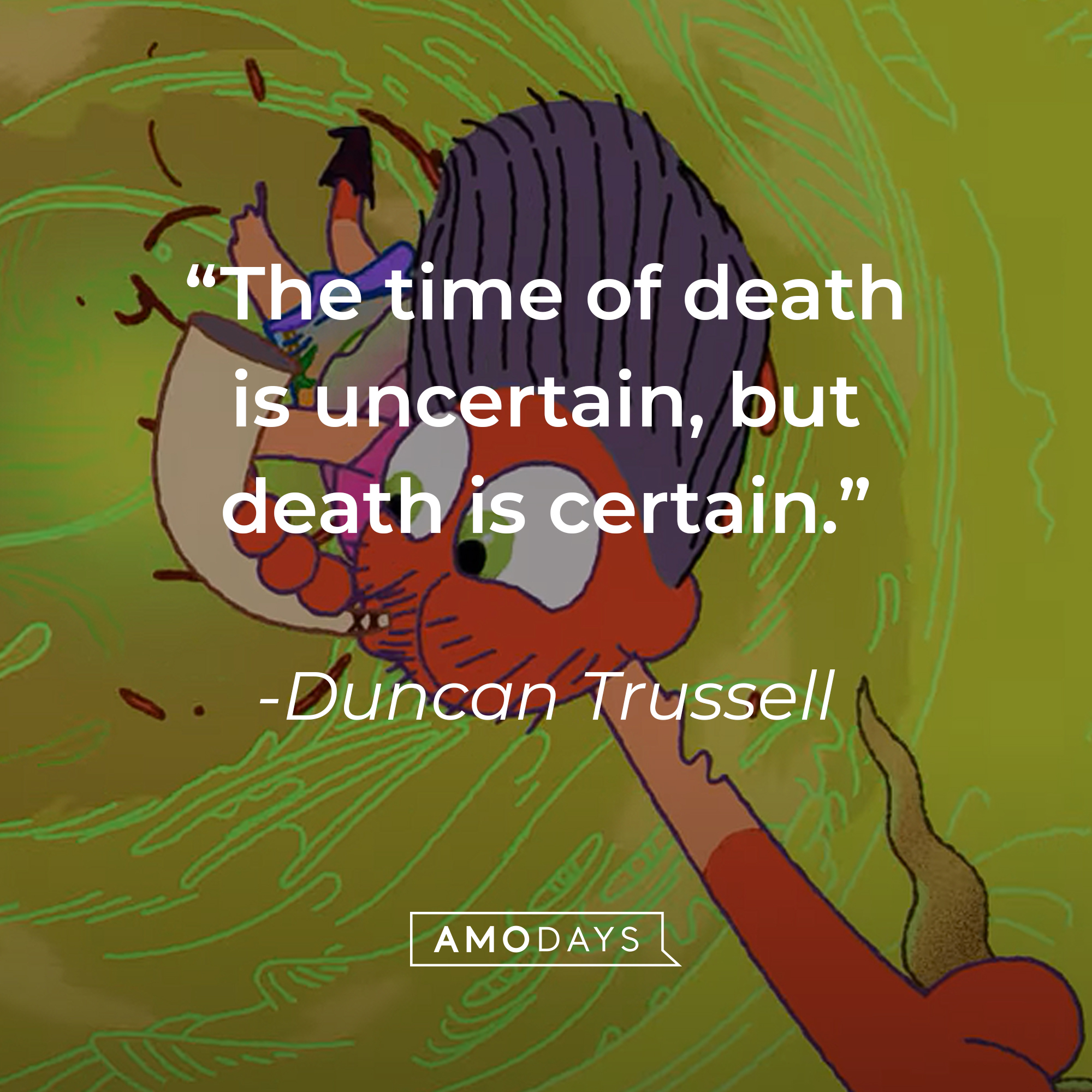 Duncan Trussell's quote: "The time of death is uncertain, but death is certain." | Source: youtube.com/Netflix