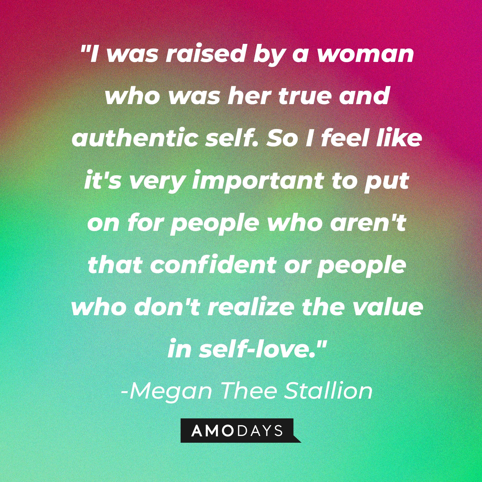 Megan Thee Stallion’s quote: "I was raised by a woman who was her true and authentic self. So I feel like it's very important to put on for people who aren't that confident or people who don't realize the value in self-love." | Image: AmoDays