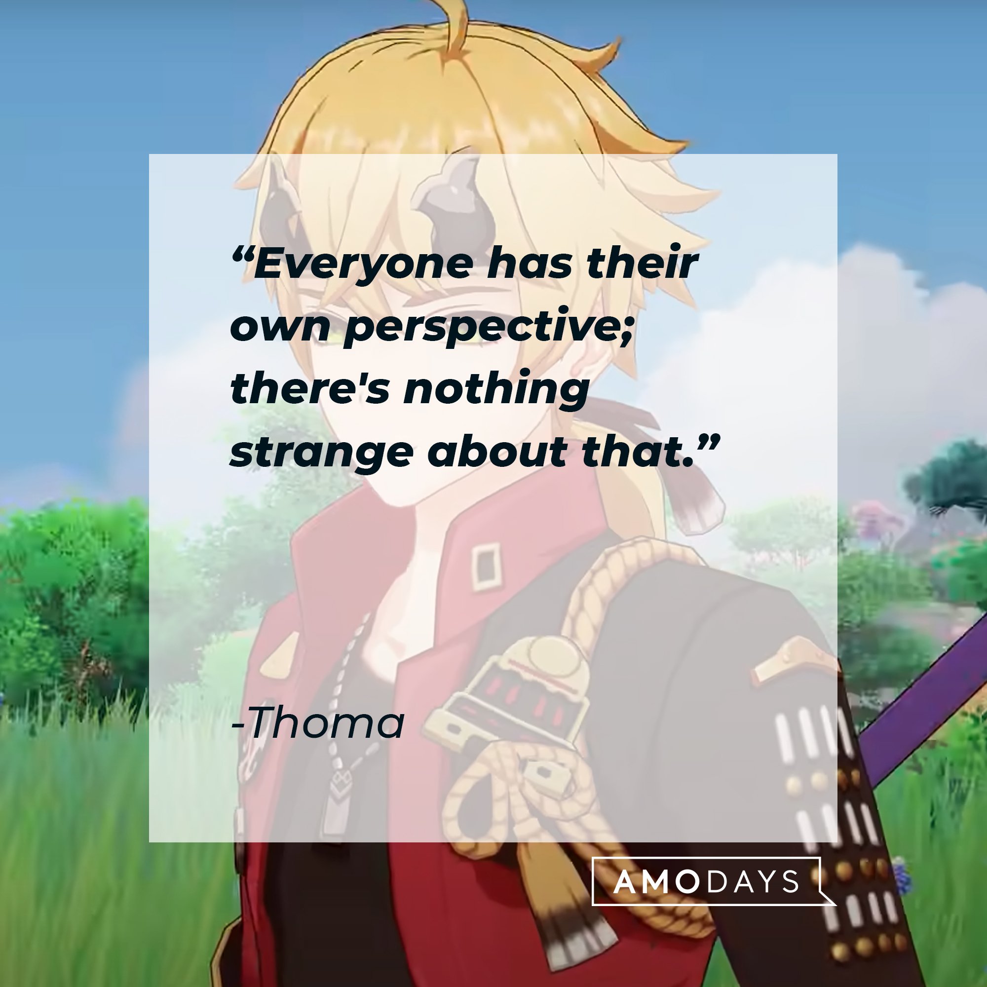 Thoma’s quote: "Everyone has their own perspective; there's nothing strange about that." | Image: AmoDays