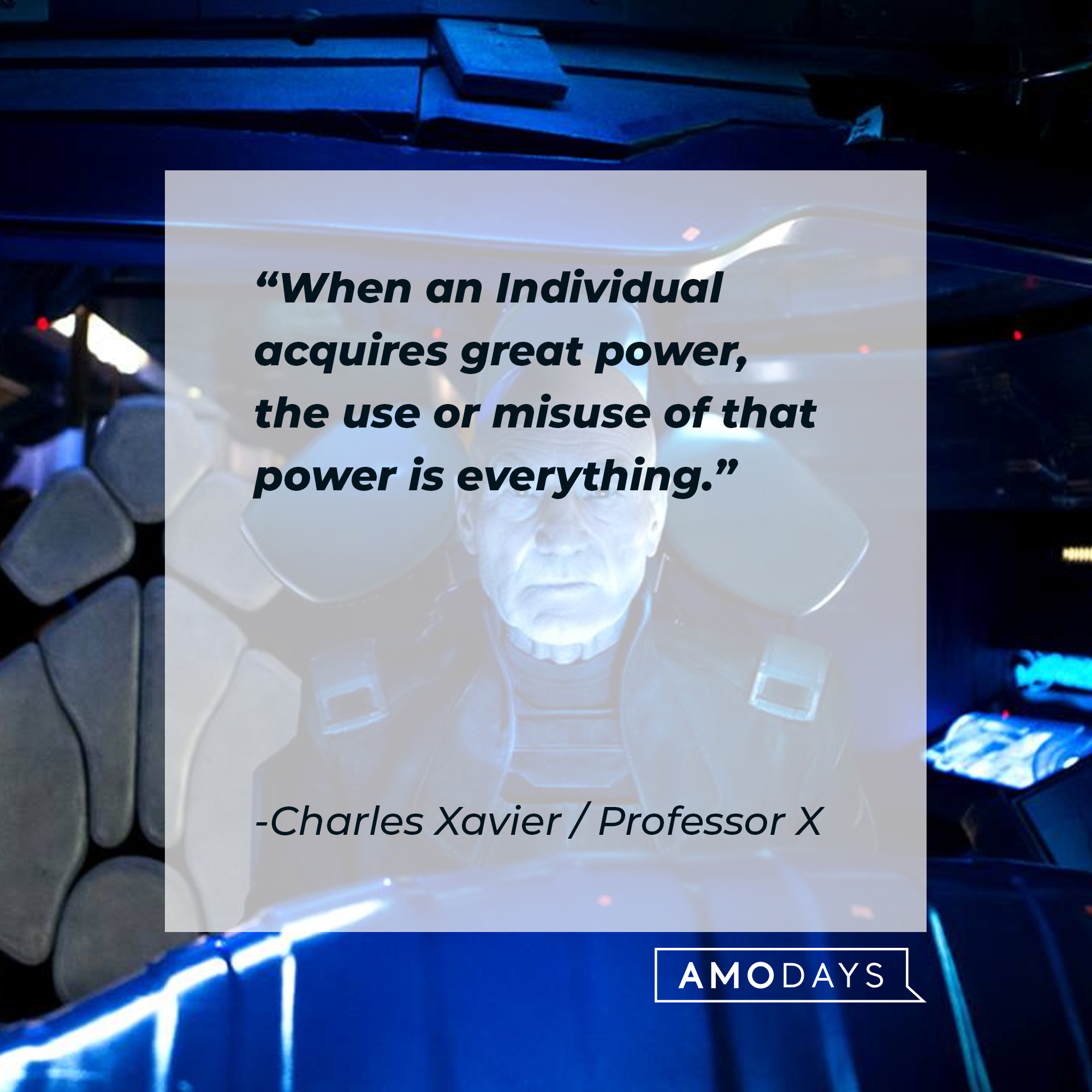 An image of  Charles Xavier / Professor X, with his quote: "When an individual acquires great power, the use or misuse of that power is everything." | Source: Facebook.com/xmenmovies