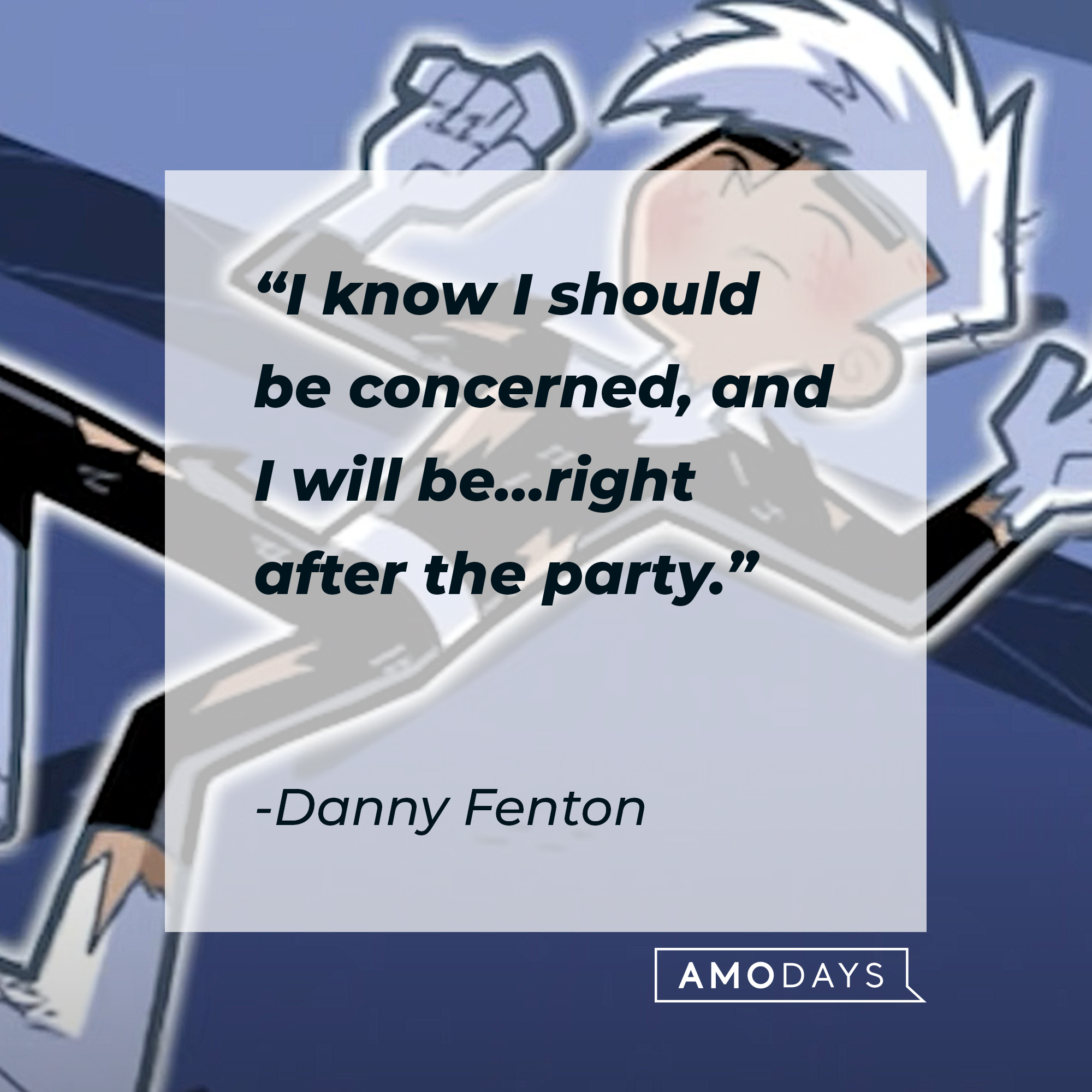 An image of Danny Phantom with Danny Fenton’s quote: “I know I should be concerned, and I will be…right after the party." | Source: youtube.com/nickrewind