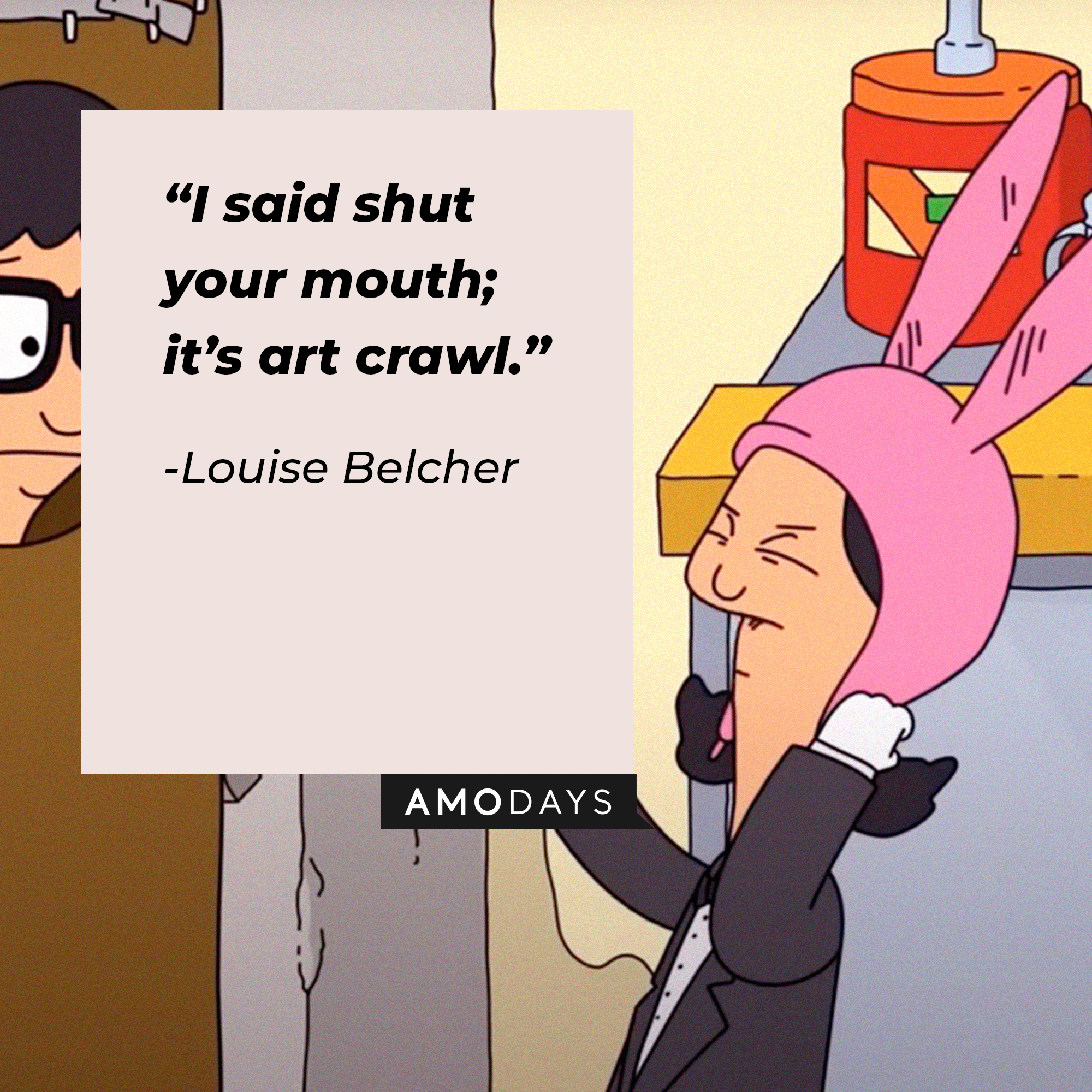 An image of Louise Belcher with her quote: “I said shut your mouth; it’s art crawl.”  |  Source:  facebook.com/BobsBurgers