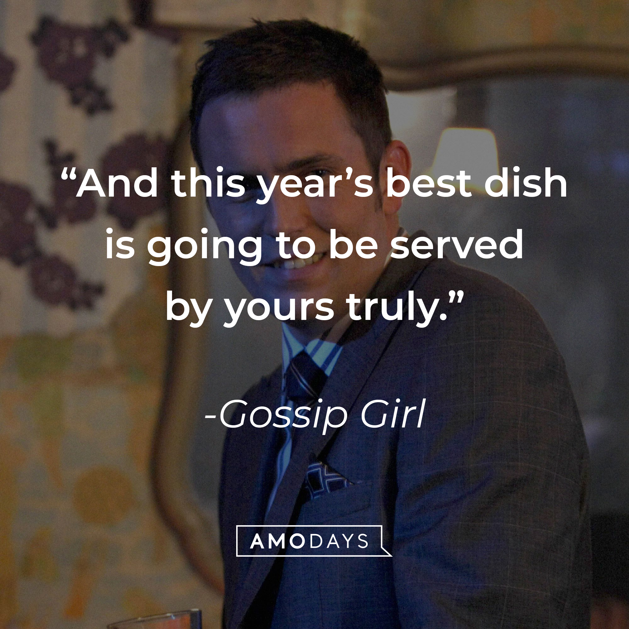 Image from "Gossip Girl" with the quote: "And this year’s best dish is going to be served by yours truly." | Source: facebook.com/GossipGirl