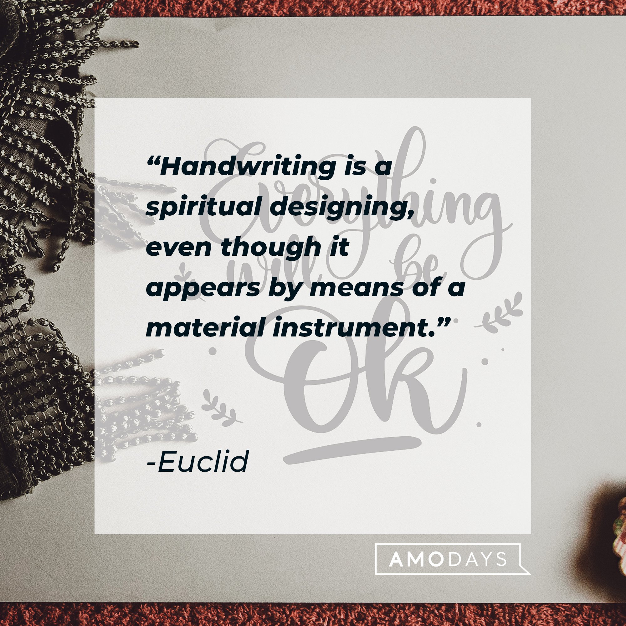 Euclid’s quote: “Handwriting is a spiritual designing, even though it appears by means of a material instrument.” | Image: AmoDays