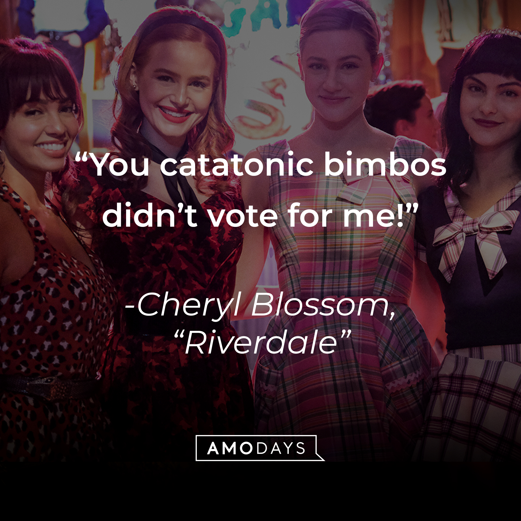 Cheryl Blossom with her quote: "You catatonic bimbos didn’t vote for me!” | Source: Facebook.com/CWRiverdale