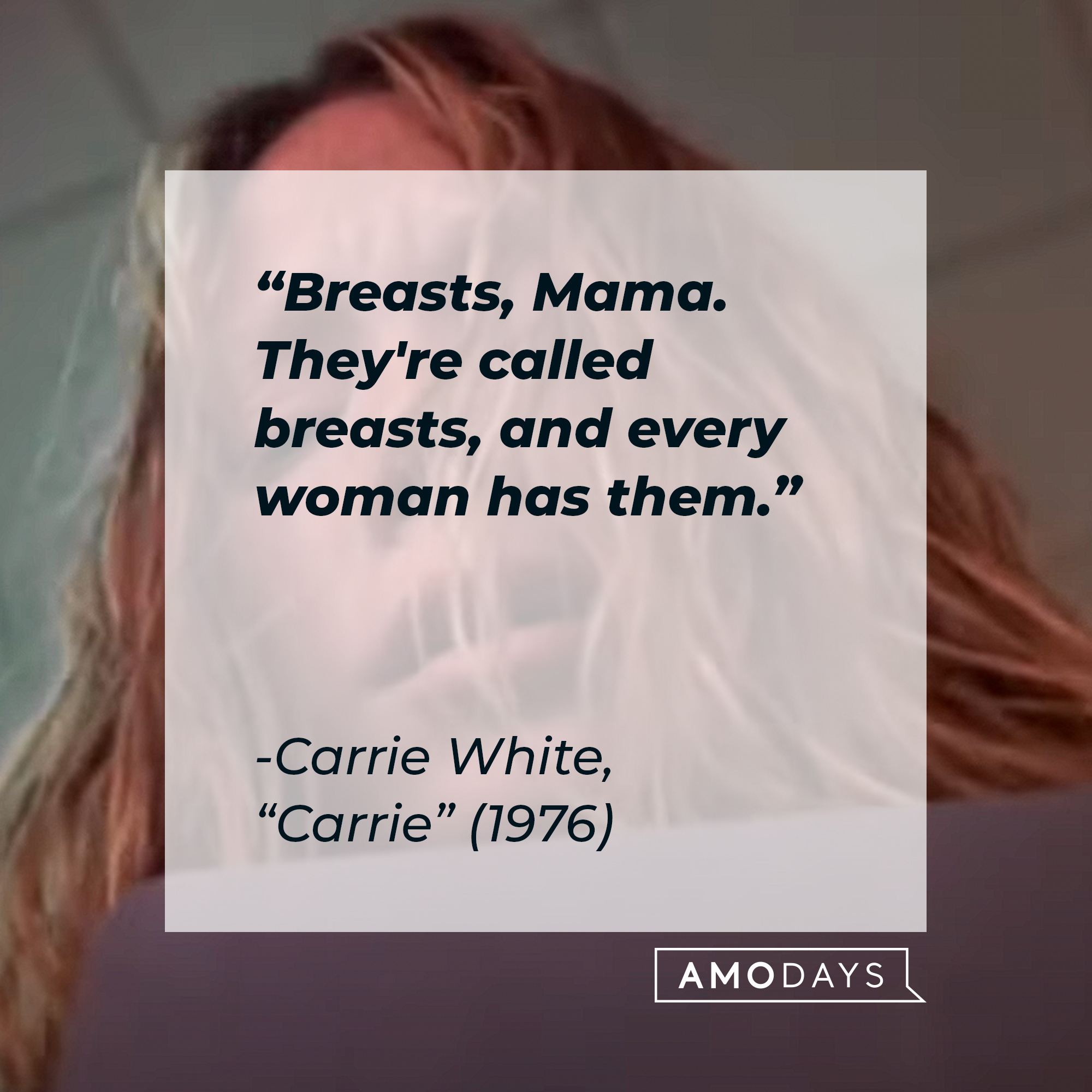 Carrie White's quote: "Breasts, Mama. They're called breasts, and every woman has them." | Source: youtube.com/MGMStudios