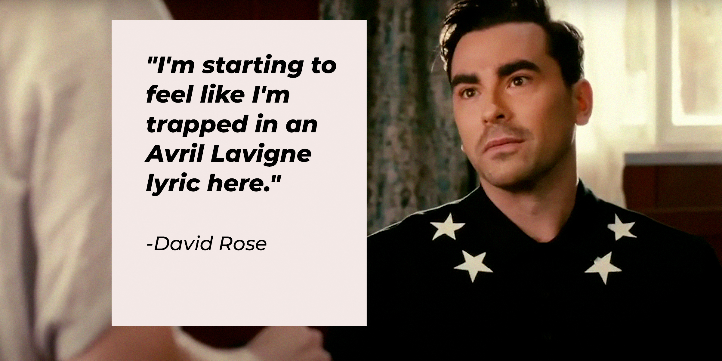 A Photo of David Rose with the Quote, “I’m Starting to Feel like I’m Trapped in an Avril Lavigne | Source: YouTube/PopTVVideo