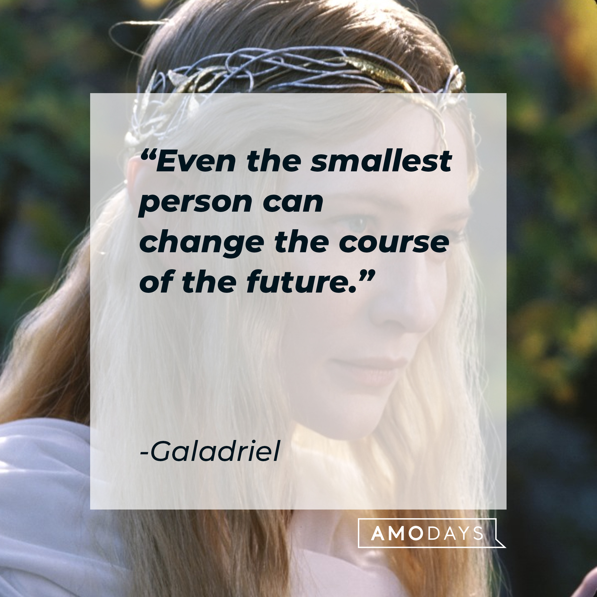 Galadriel with his quote from "The Lord of the Rings:" "Even the smallest person can change the course of the future." | Source: Facebook/lordoftheringstrilogy