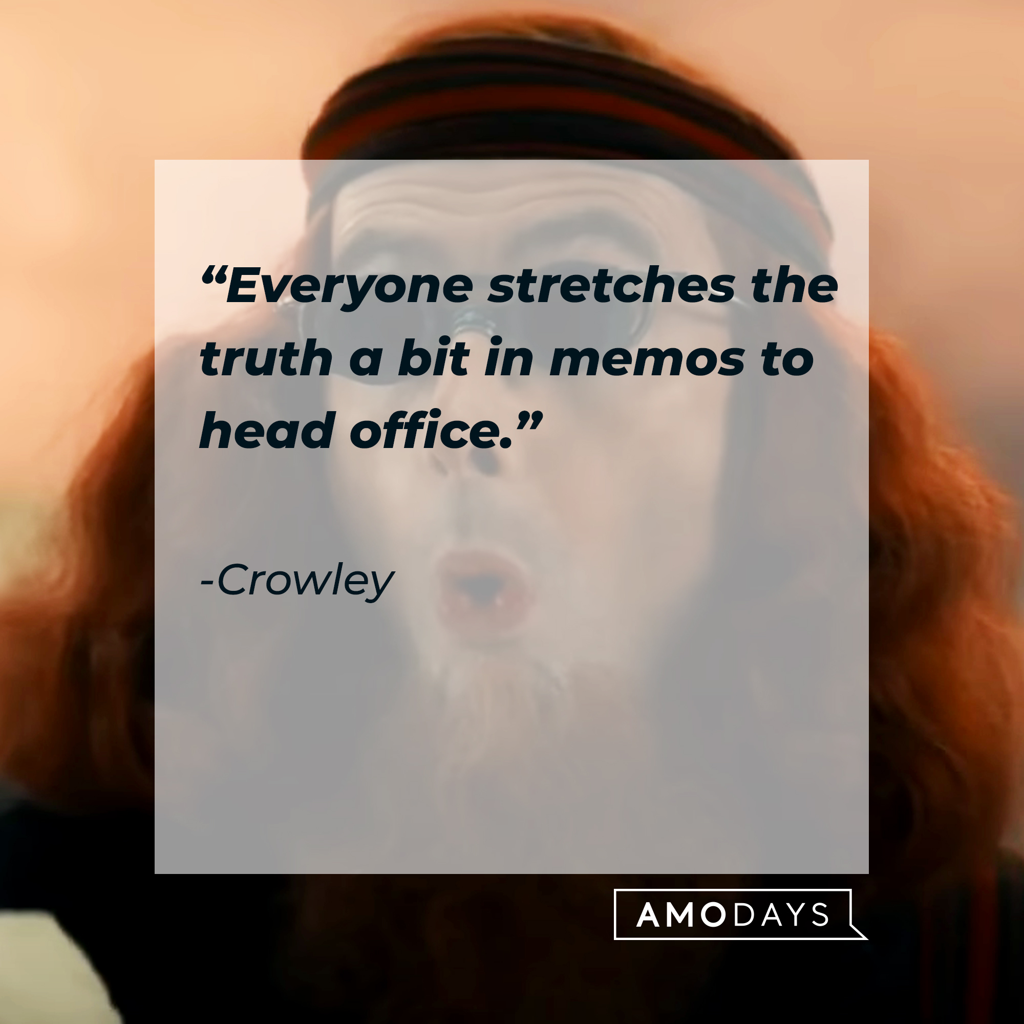 Crowley's quote: "Everyone stretches the truth a bit in memos to head office." | Source: Facebook.com/goodomensprime