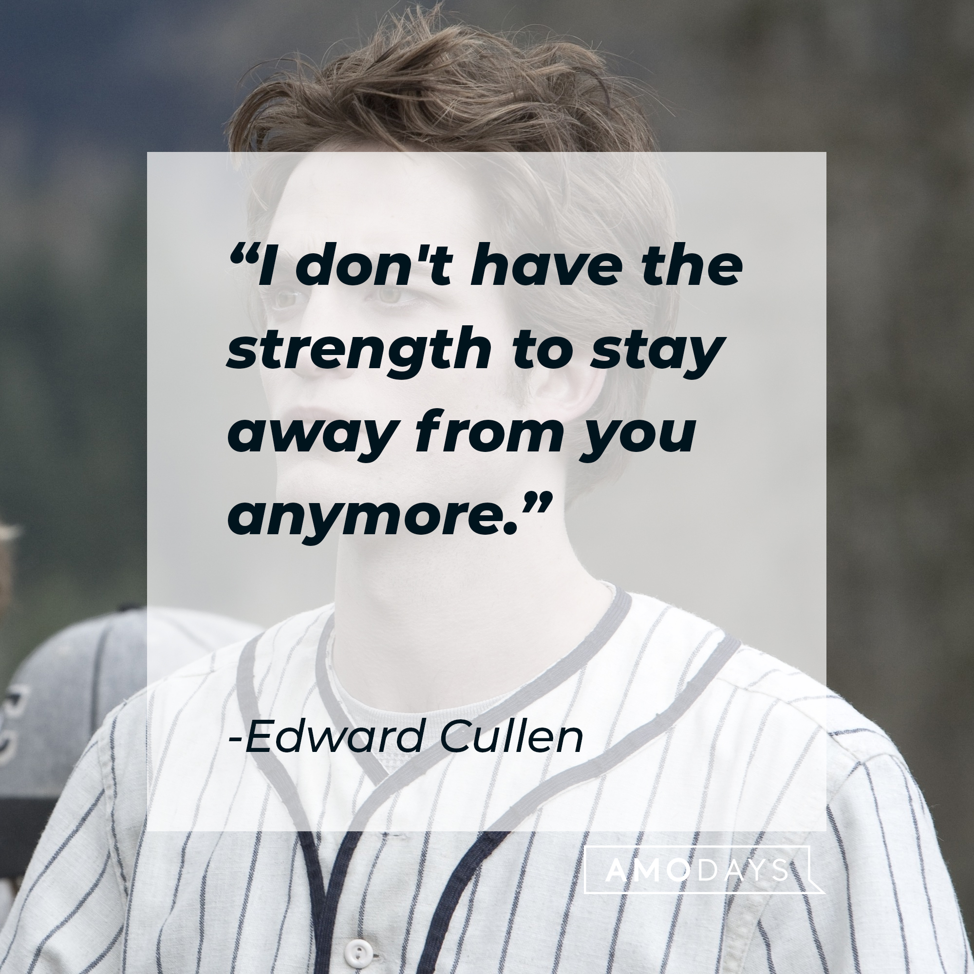 An image of Edward Cullen with his quote: “I don't have the strength to stay away from you anymore.” | Source: Facebook.com/twilight