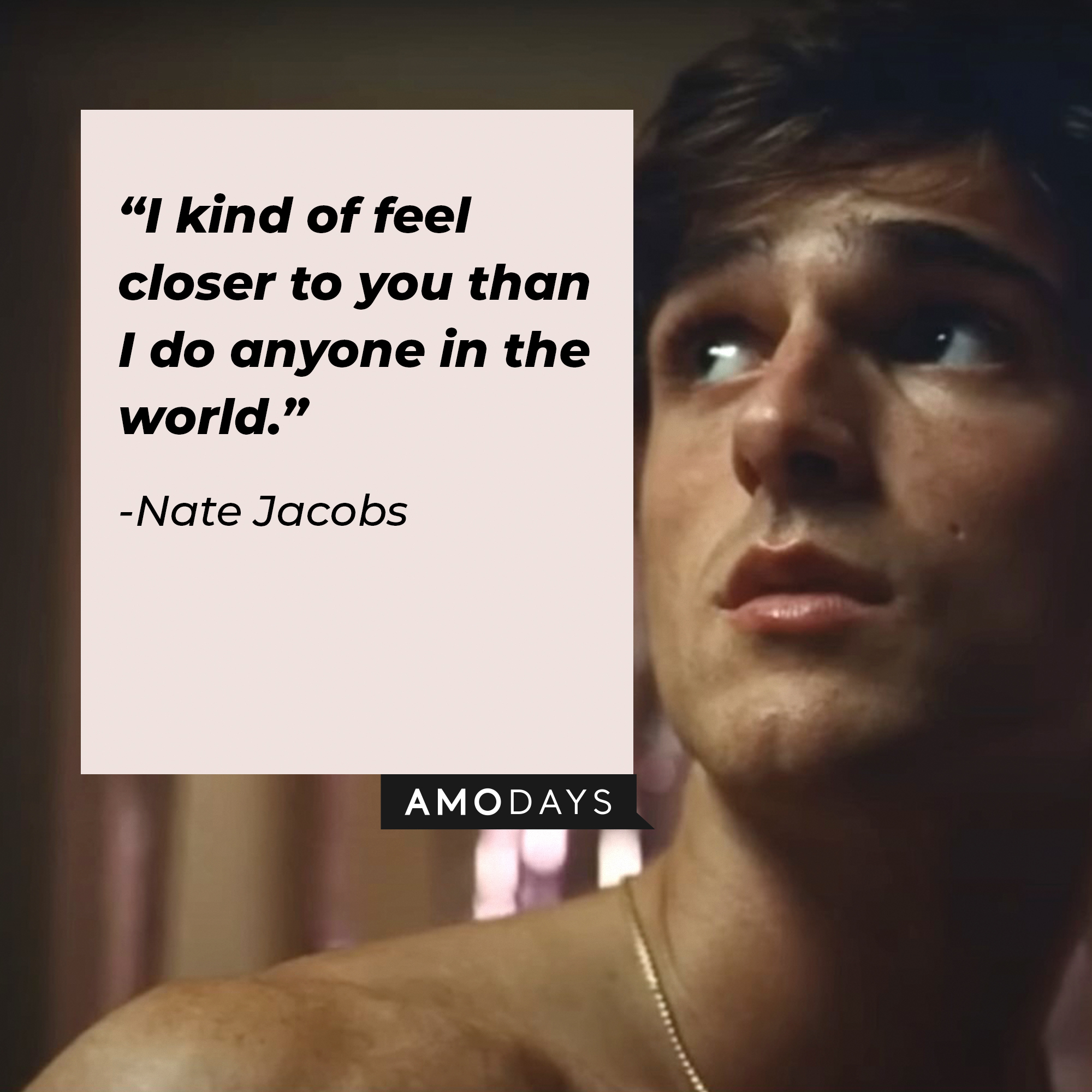 An image of Nate Jacobs with his quote: “I kind of feel closer to you than I do anyone in the world.” | Source: facebook.com/Euphoria
