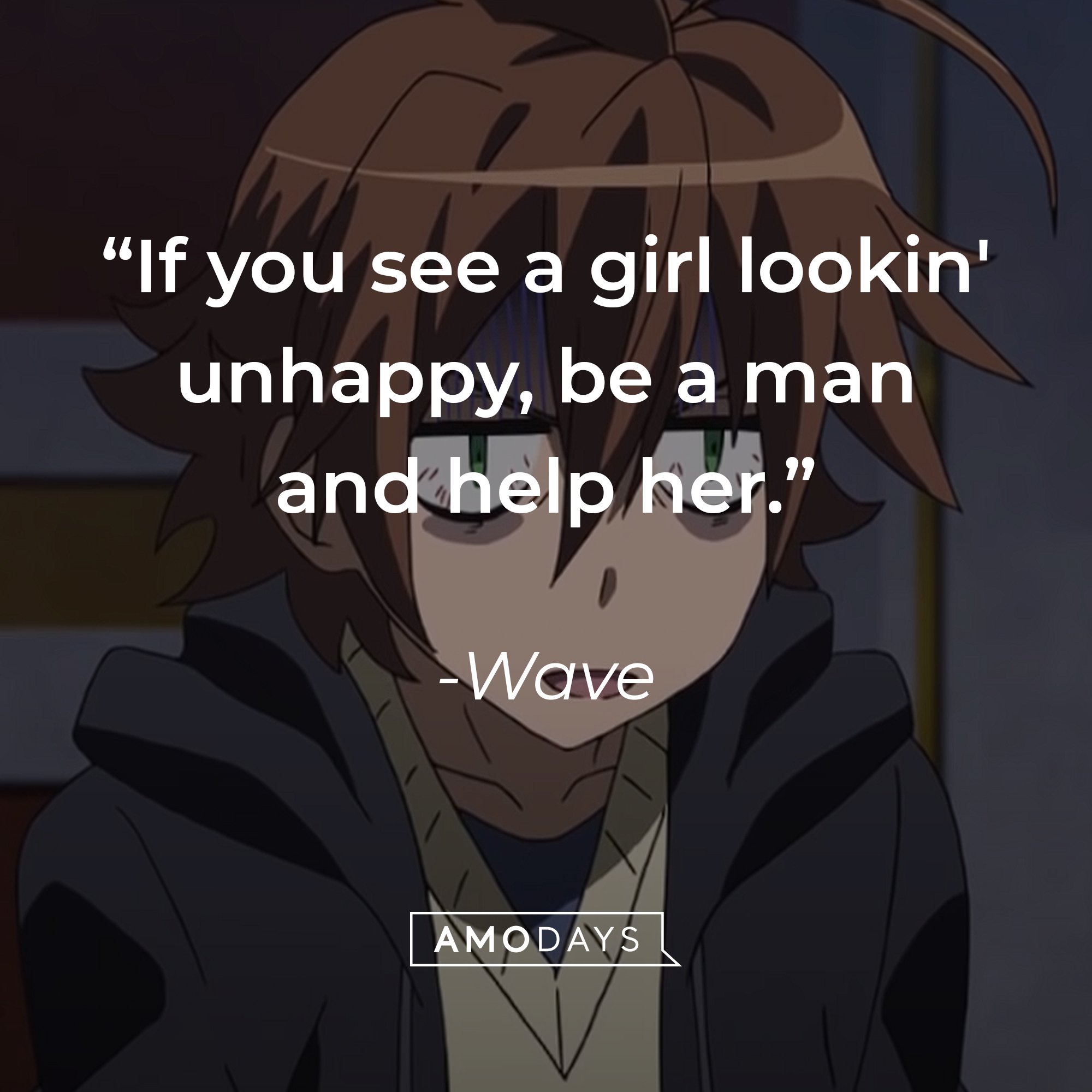 Wave’s quote: “If you see a girl lookin' unhappy, be a man and help her.” | Image: AmoDays