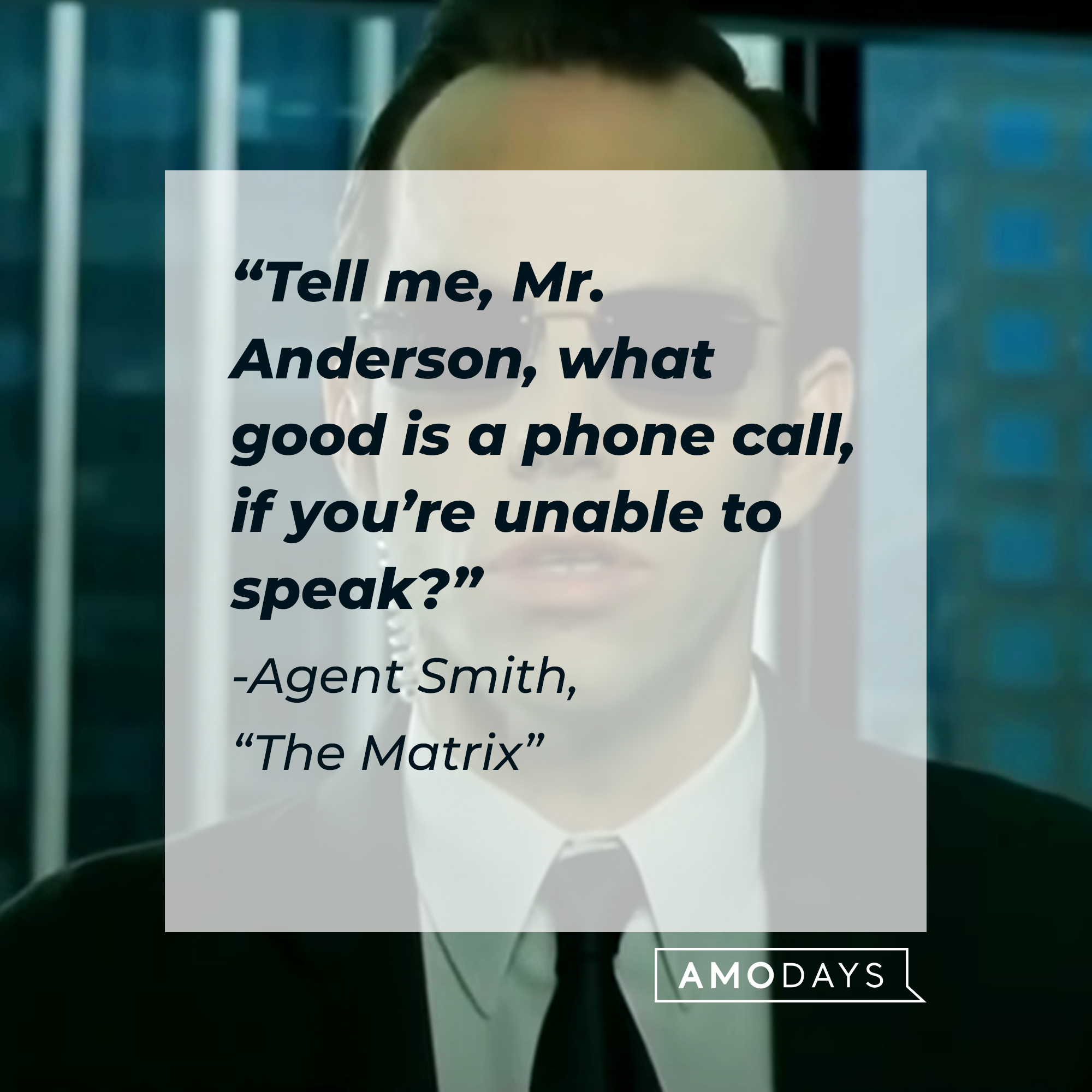 Agent Smith with his quote: “Tell me, Mr. Anderson, what good is a phone call, if you’re unable to speak?” | Source: Facebook.com/TheMatrixMovie