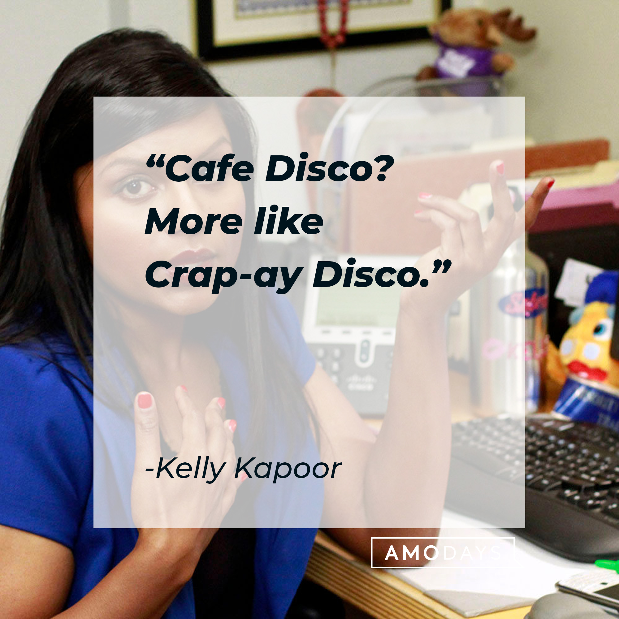 Kelly Kapoor's quote: "Cafe Disco? More like Crap-ay Disco." | Source: facebook.com/TheOfficeTV