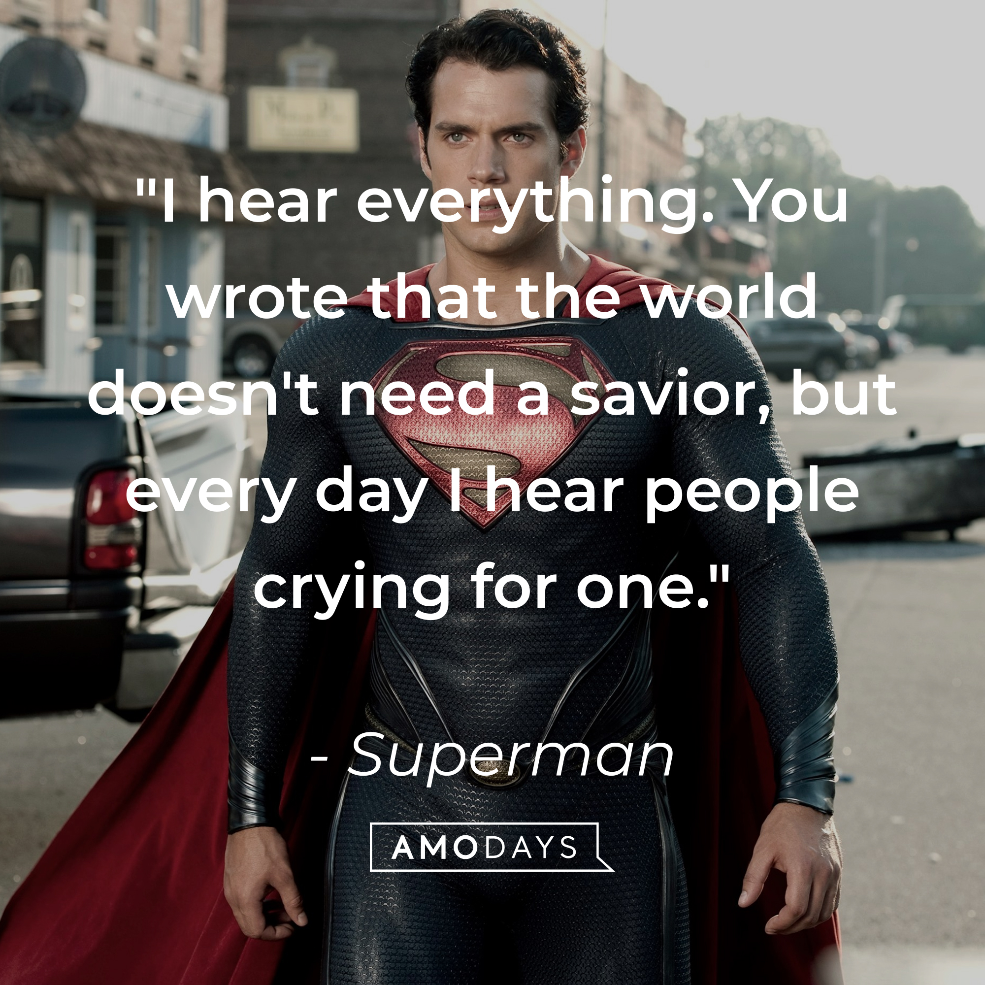 Superman’s quote: "I hear everything. You wrote that the world doesn't need a savior, but every day I hear people crying for one." | Source: Facebook/manofsteel