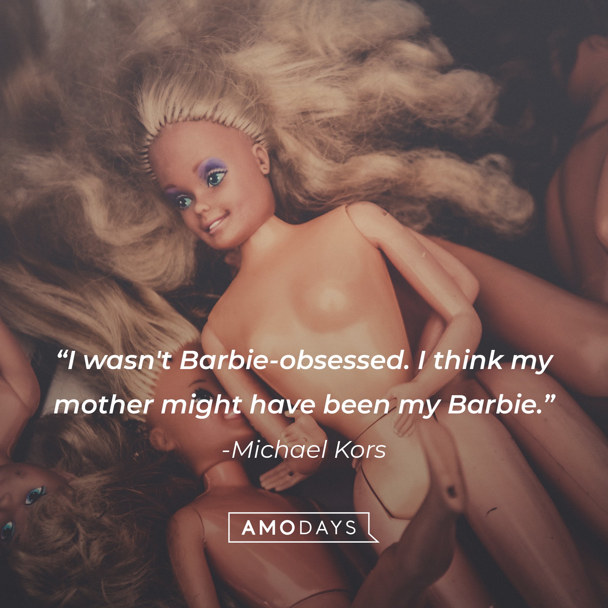 Michael Kors' quote: "I wasn't Barbie-obsessed. I think my mother might have been my Barbie." | Image: AmoDays