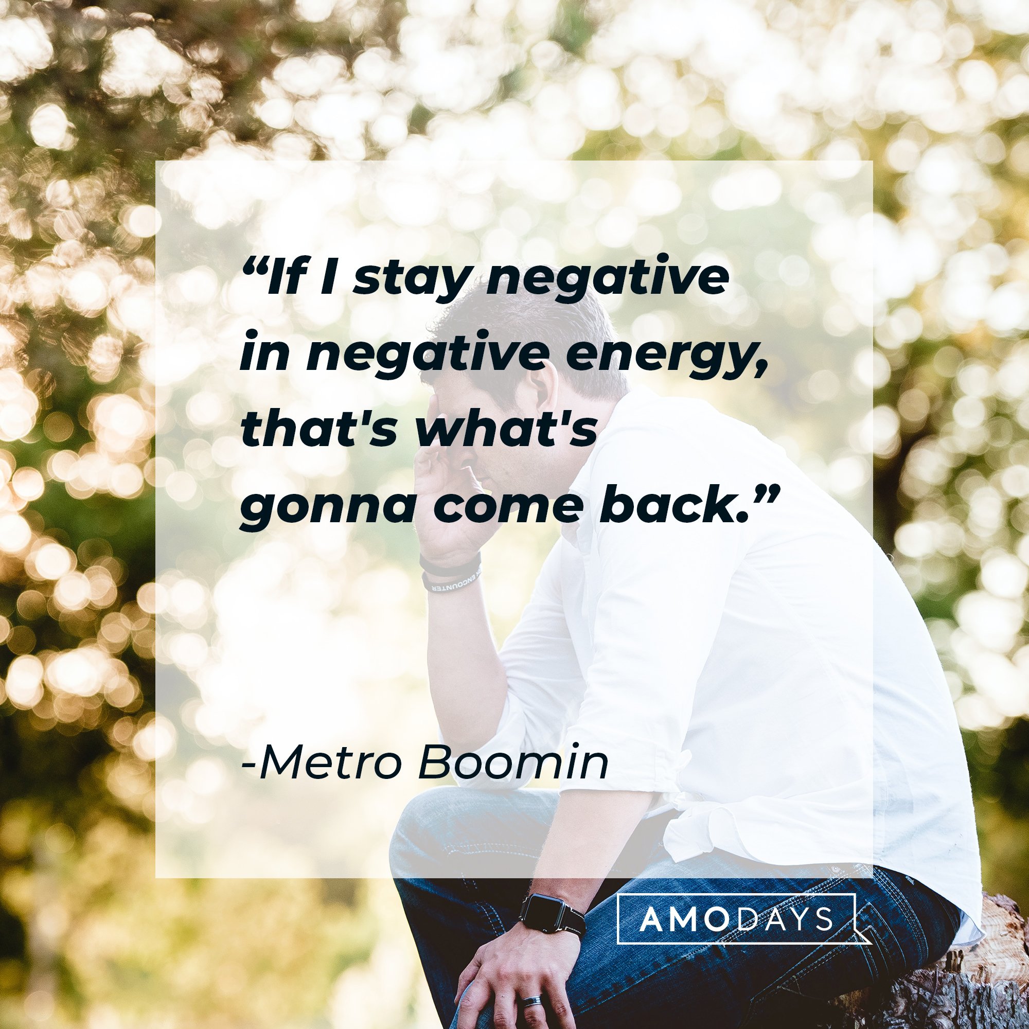 Metro Boomin’s quote: "If I stay negative in negative energy, that's what's gonna come back." | Image: AmoDays