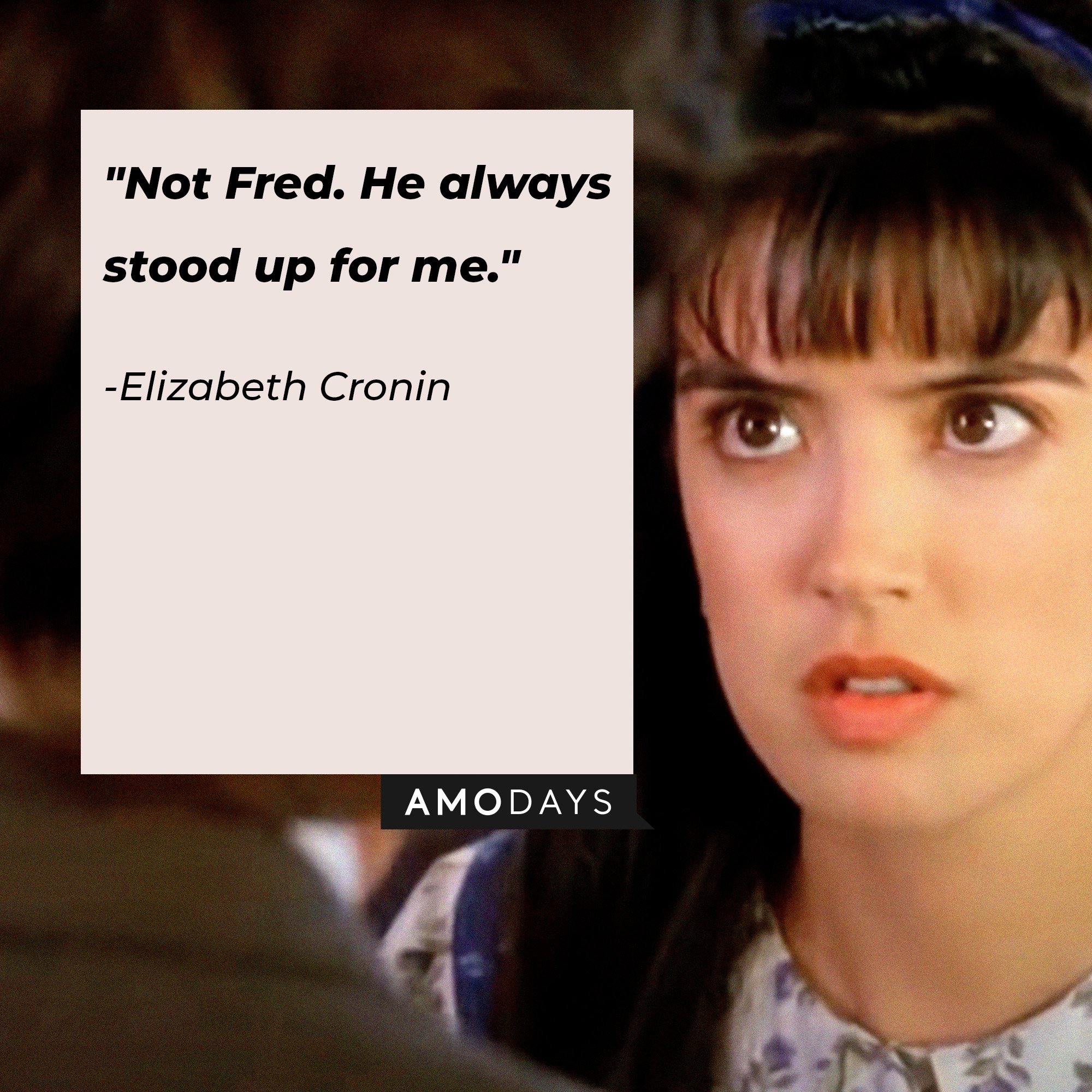 Elizabeth Cronin’s quote: "Not Fred. He always stood up for me."  | Image: AmoDays