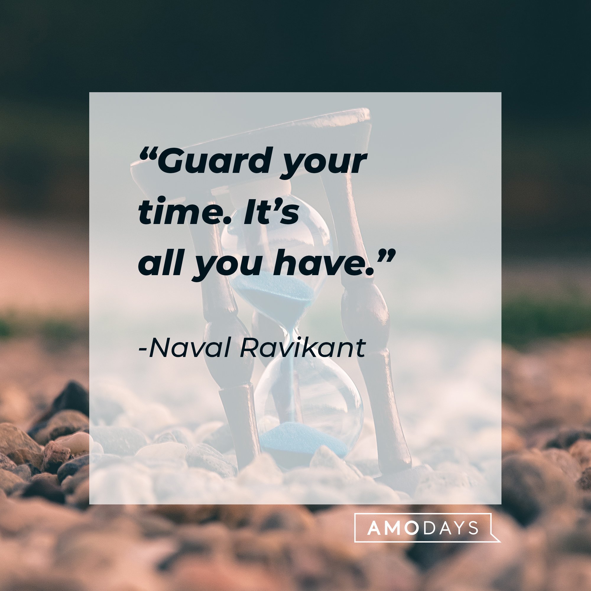 Naval Ravikant's quote: "Guard your time. It’s all you have." | Image: AmoDays