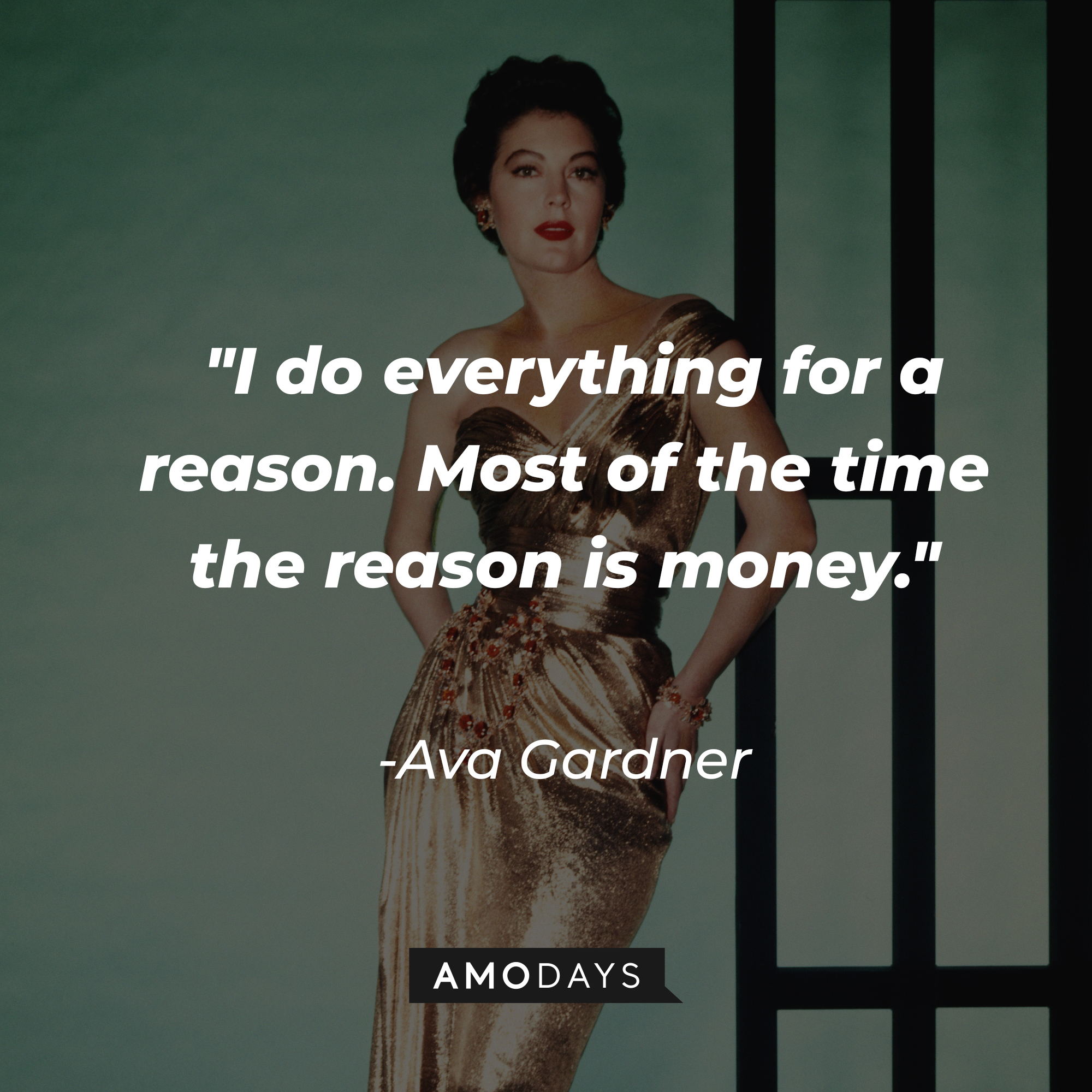 Ava Gardner with her quote: "I do everything for a reason. Most of the time the reason is money." | Source: Getty Images