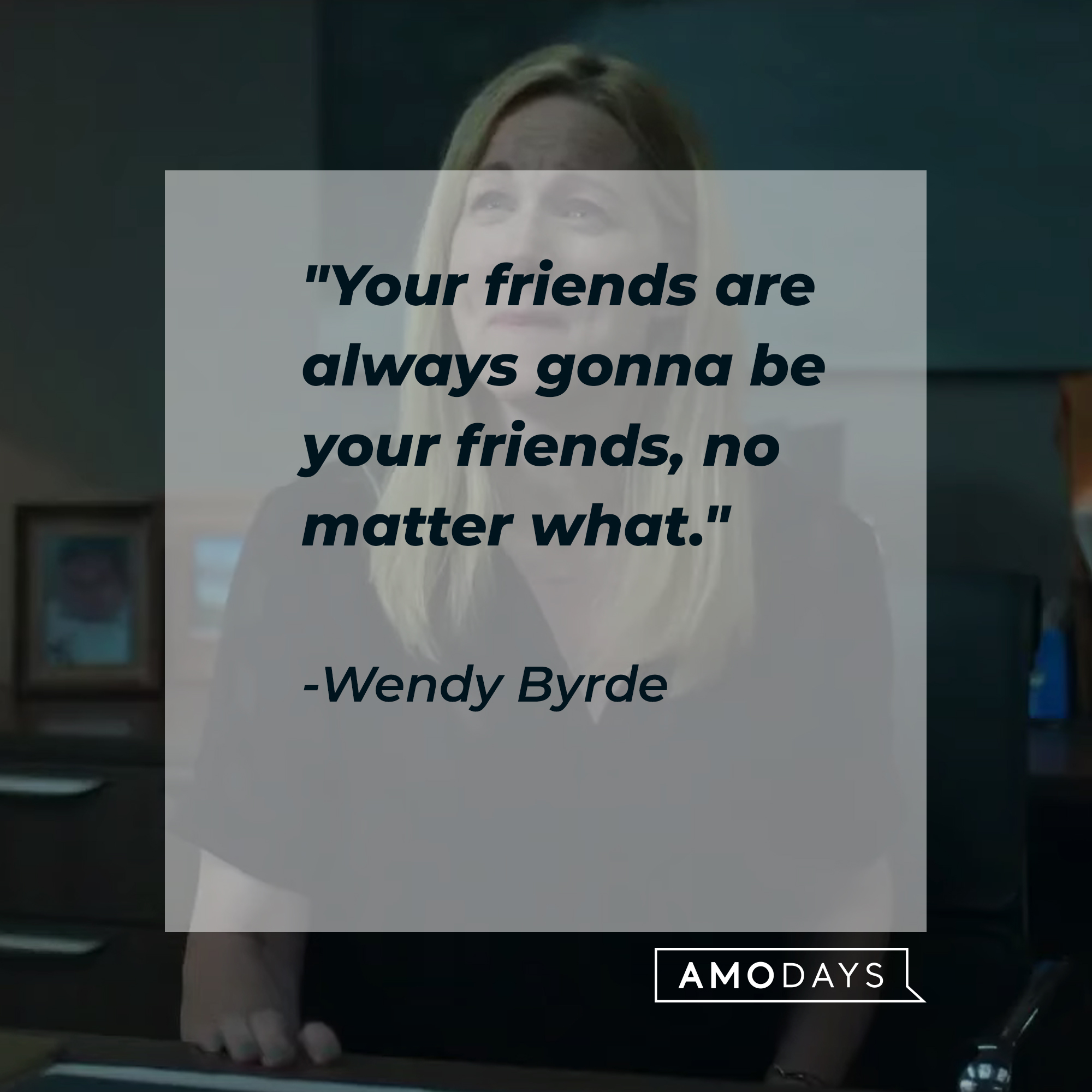 Wendy Byrde’s quote: “Your friends are always gonna be your friends, no matter what.” | Source: facebook.com/OzarkNetflix