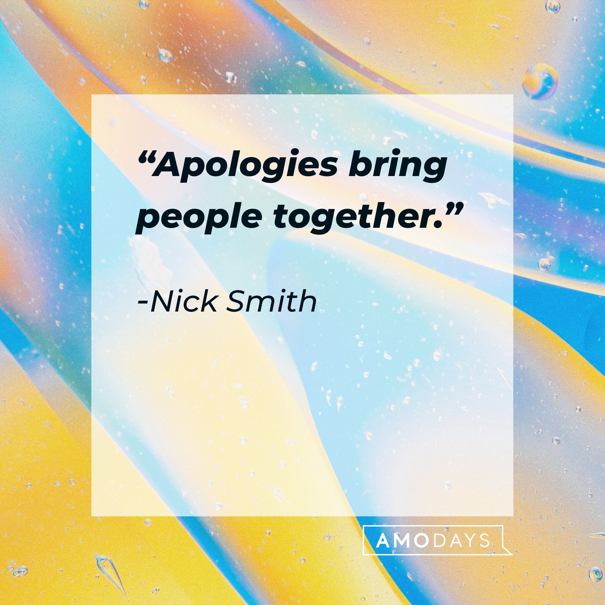 Nick Smith's quote: “Apologies bring people together.” | Image: AmoDays