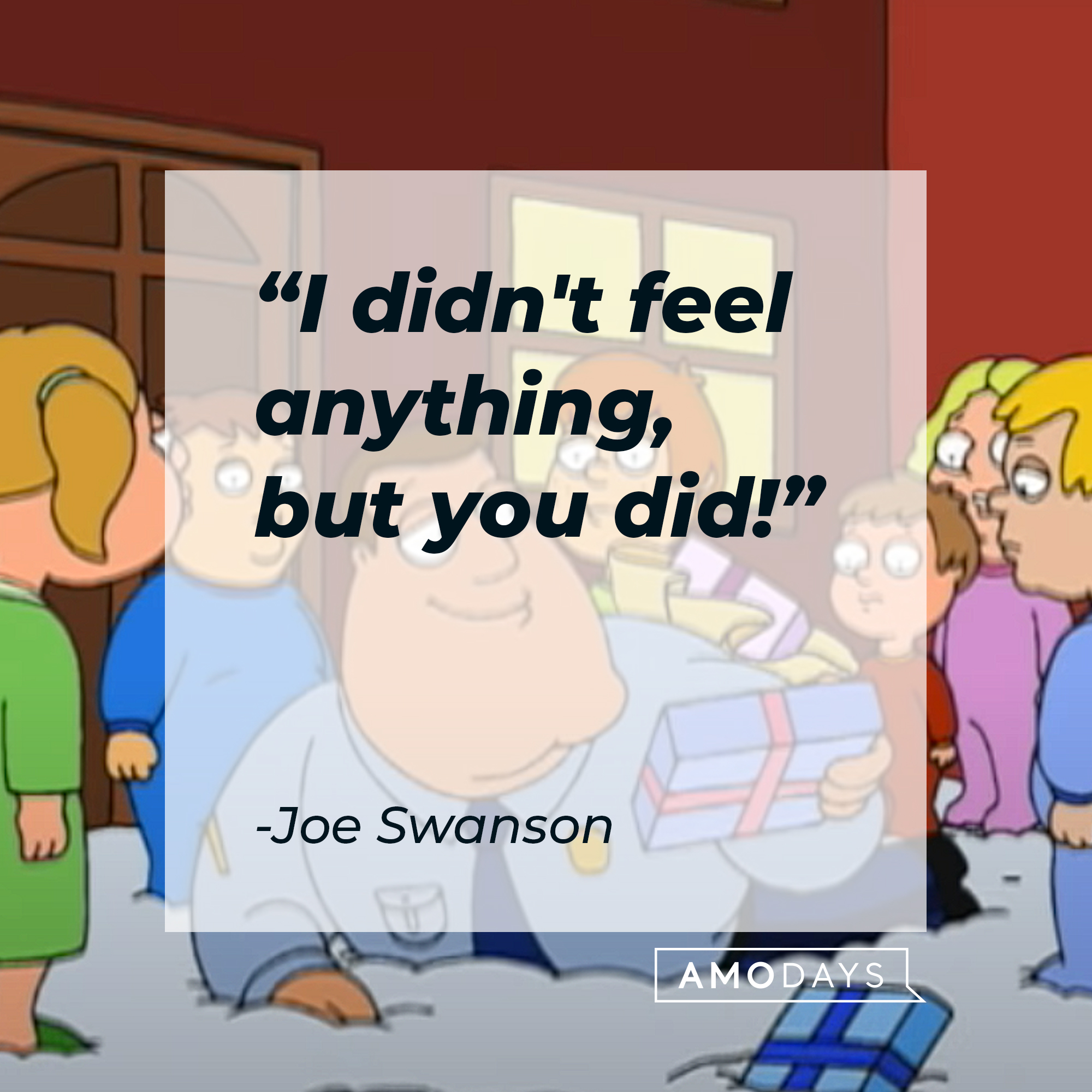Joe Swanson from "Family Guy" with his quote: "I didn't feel anything, but you did!" | Source: YouTube.com/TBS