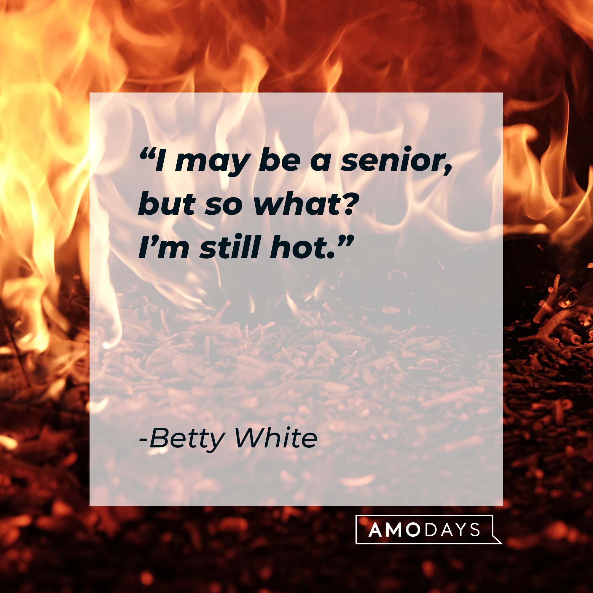 Betty White’s quote: "I may be a senior, but so what? I’m still hot." | Image: AmoDays 