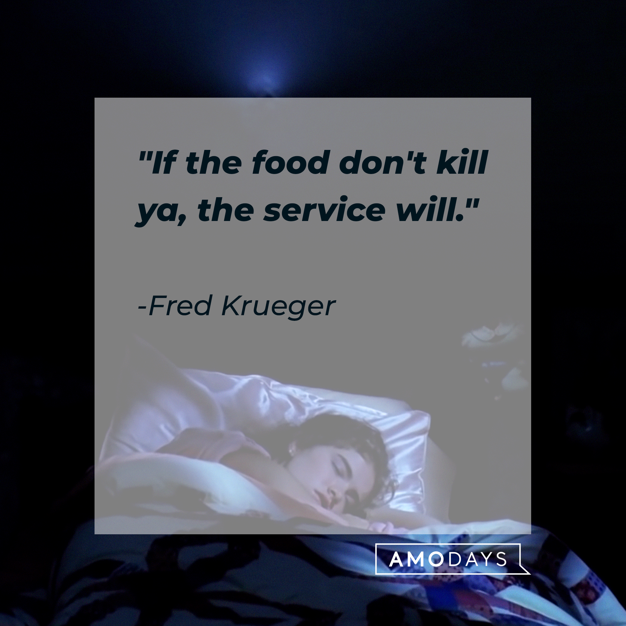 Freddy Krueger's quote: "If the food don't kill ya, the service will." | Source: Facebook/ANightmareonElmStreet