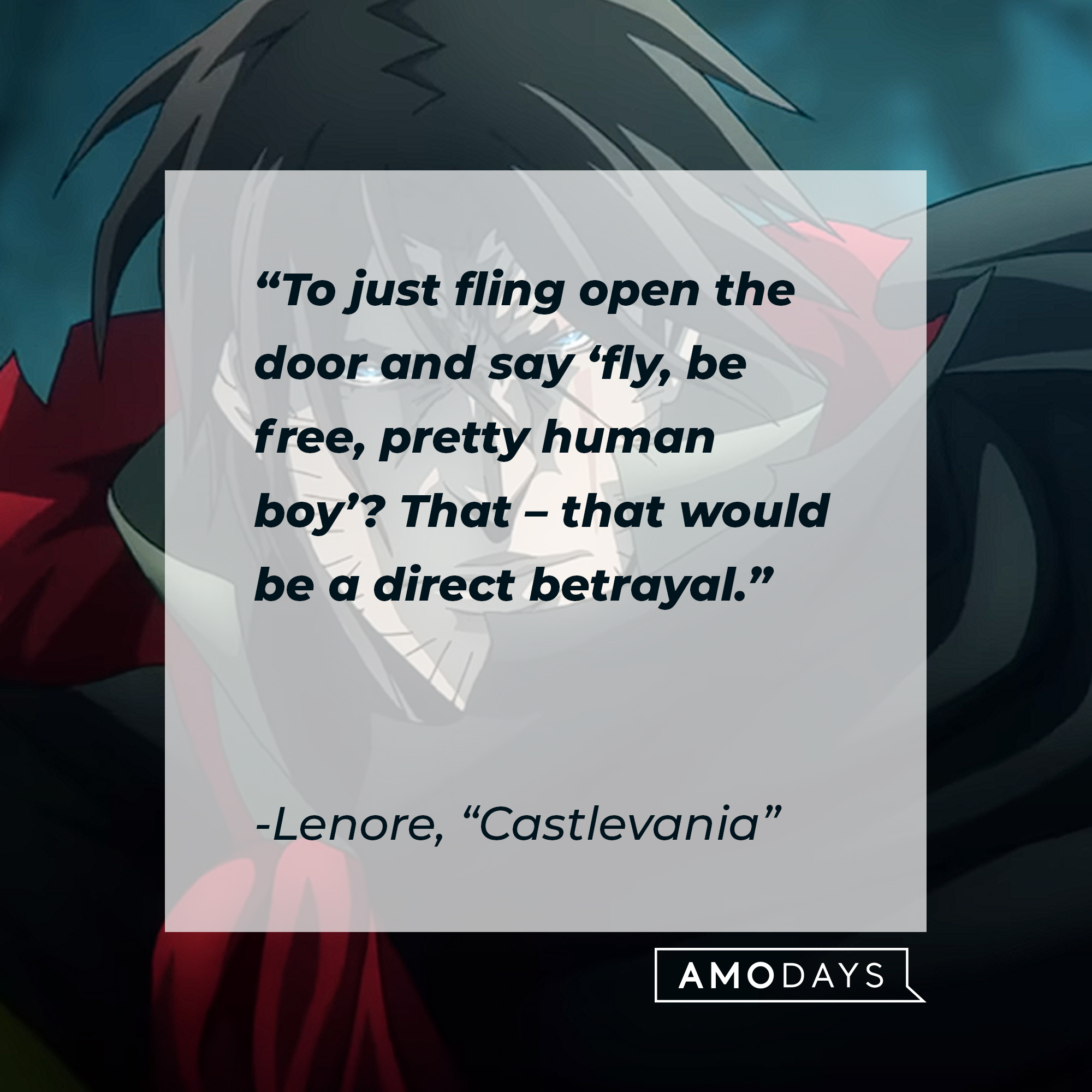 Lenore's quote from "Castlevania:" “To just fling open the door and say ‘fly, be free, pretty human boy’? That – that would be a direct betrayal.” | Source: Youtube.com/Netflix