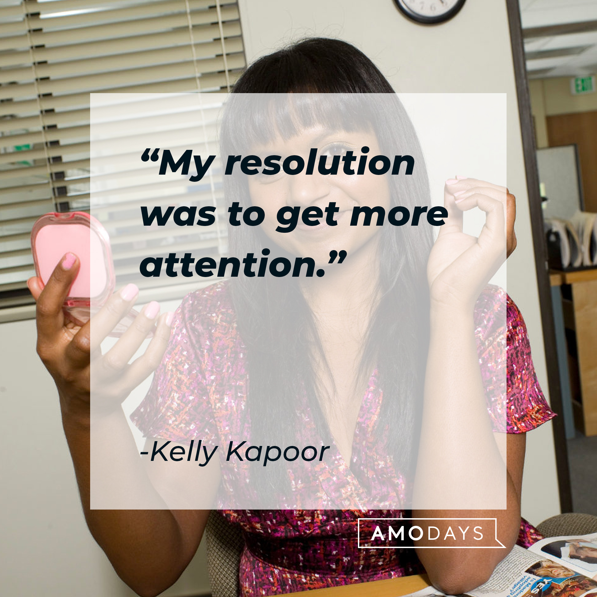 Kelly Kapoor's quote: "My resolution was to get more attention." | Source: facebook.com/TheOfficeTV