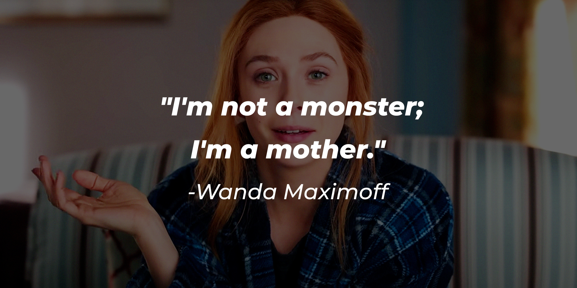 Wanda Maximoff's quote: "I'm not a monster; I'm a mother." | Source: Facebook/wandavisionofficial