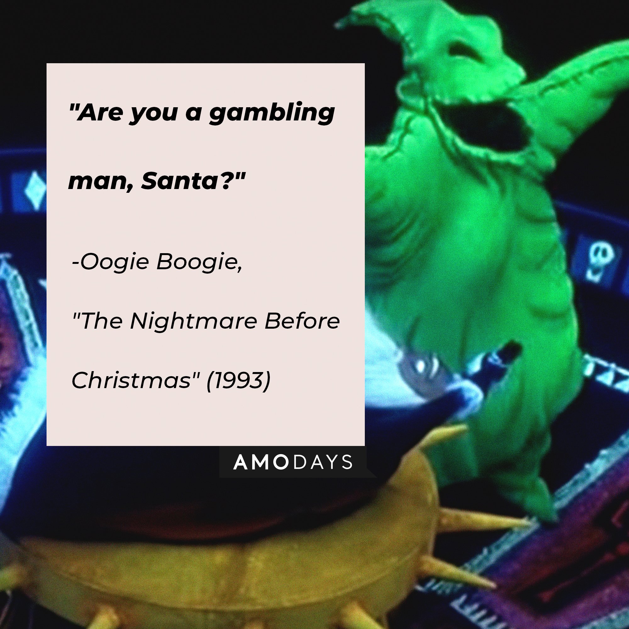  Oogie Boogie’s quote from "The Nightmare Before Christmas": "Are you a gambling man, Santa?" | Image: AmoDays