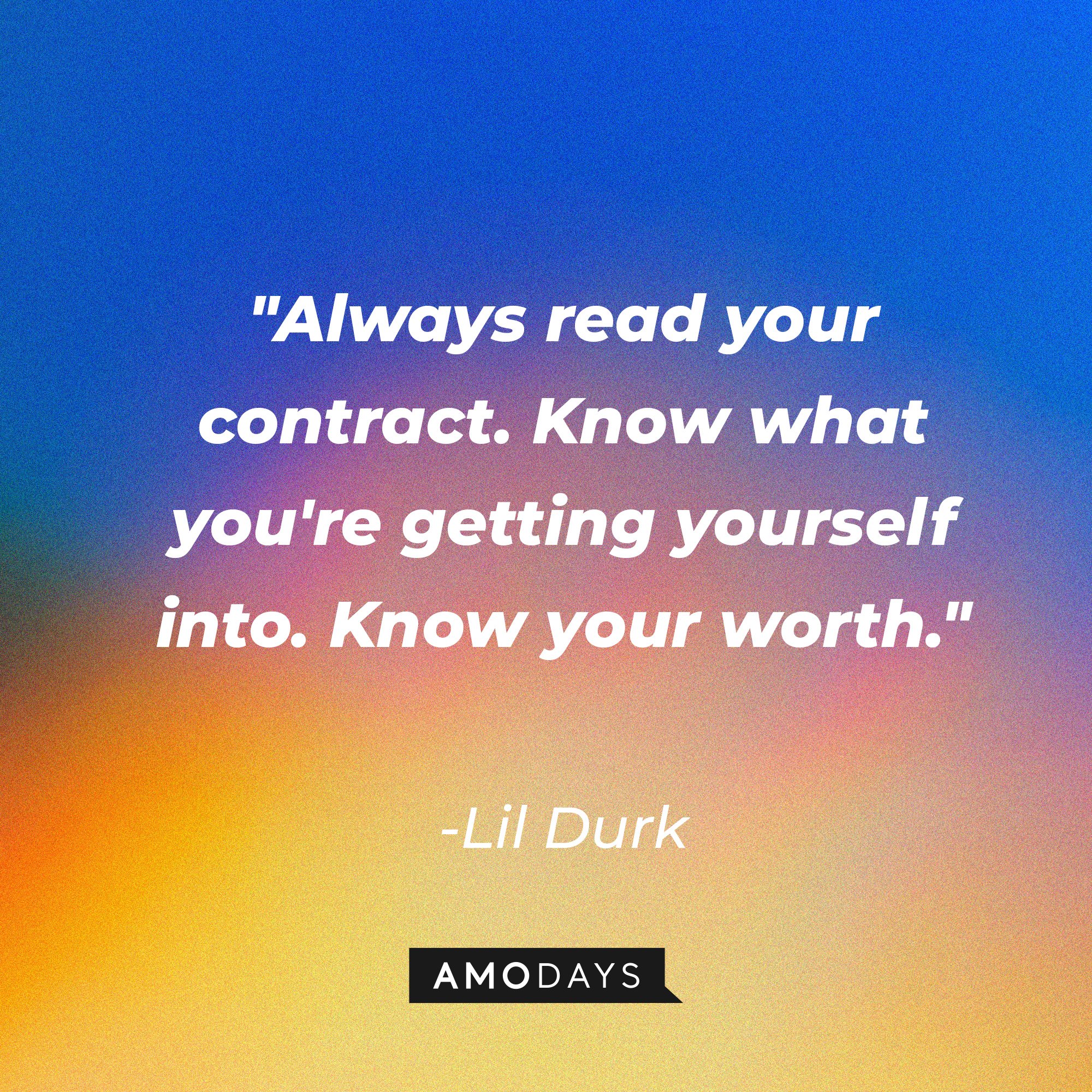 Lil Durk’s quote: "Always read your contract. Know what you're getting yourself into. Know your worth." | Image: AmoDays
