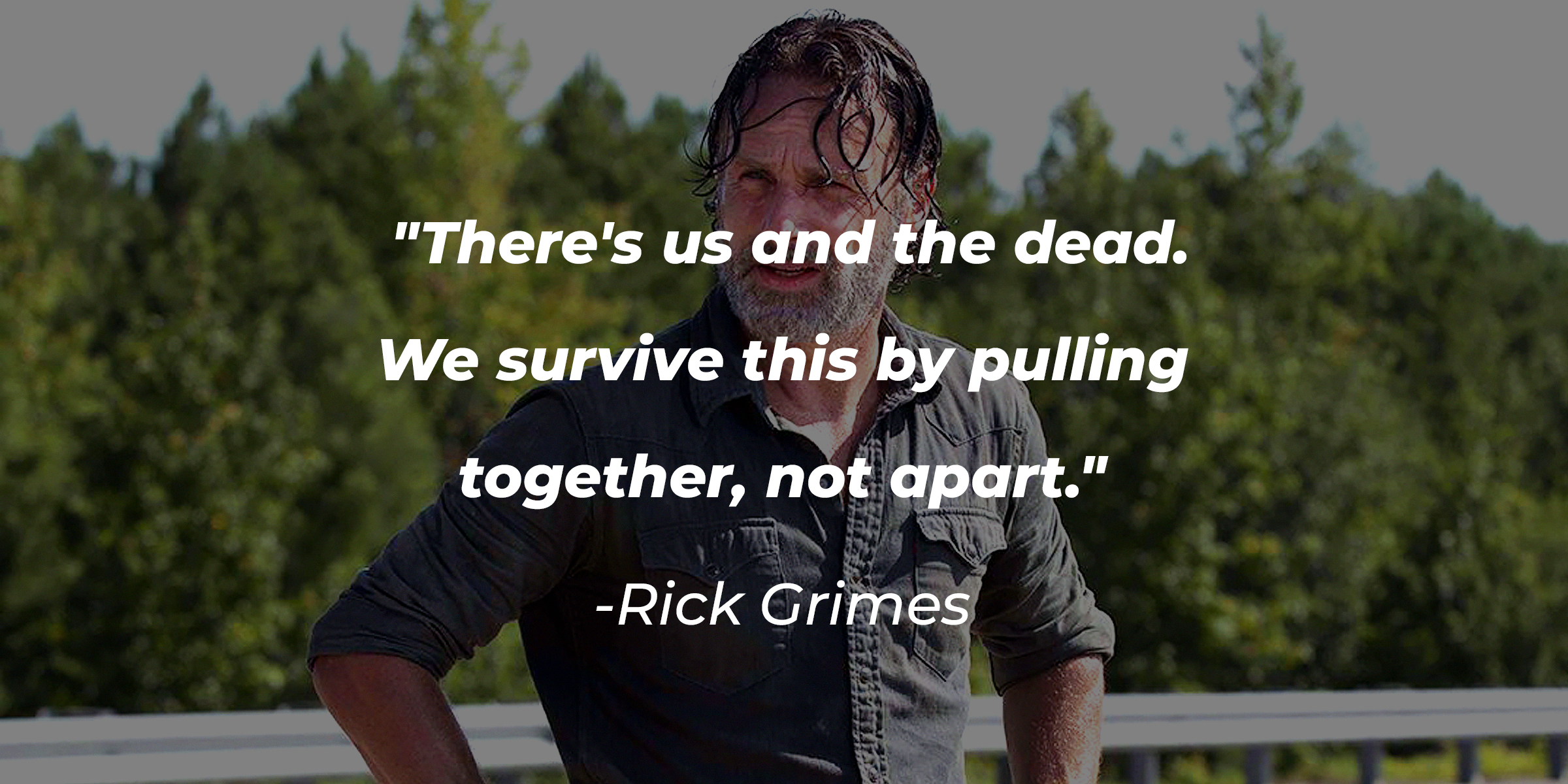 An image of Rick Grimes with his quote: "There's us and the dead. We survive this by pulling together, not apart." | Source: Facebook.com/TheWalkingDeadAMC