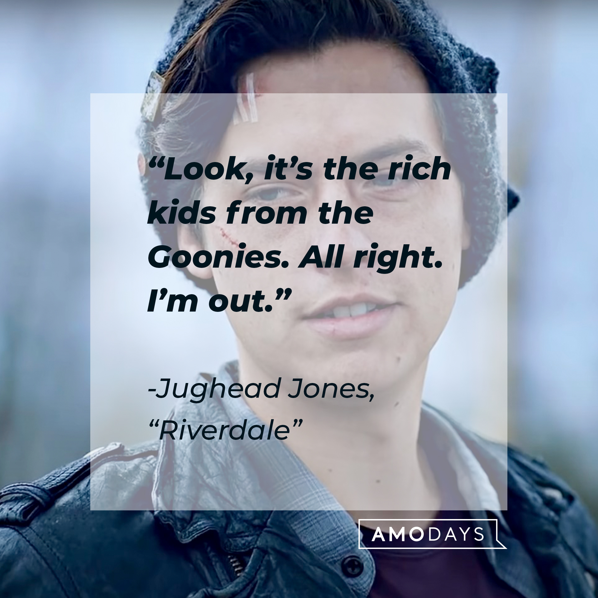 Image of Cole Sprouse as Judhead Jones in "Riverdale" with the quote: Look, it’s the rich kids from the Goonies. All right. I’m out.” | Source: facebook.com/Riverdale